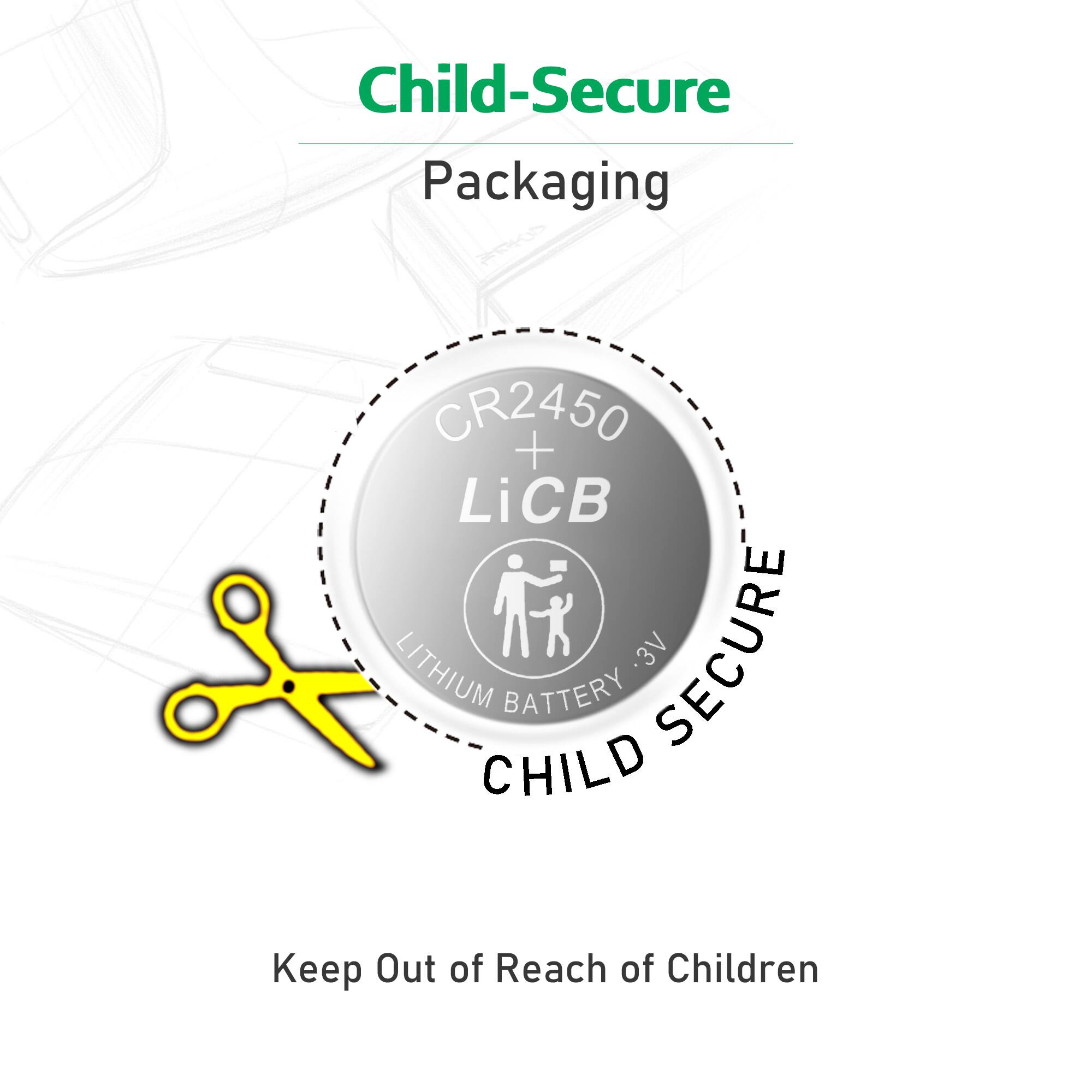 Child-Secure Packaging

CR2450 + LiCB LITHIUM CHILD BATTERY 3V SECURE

Keep Out of Reach of Children