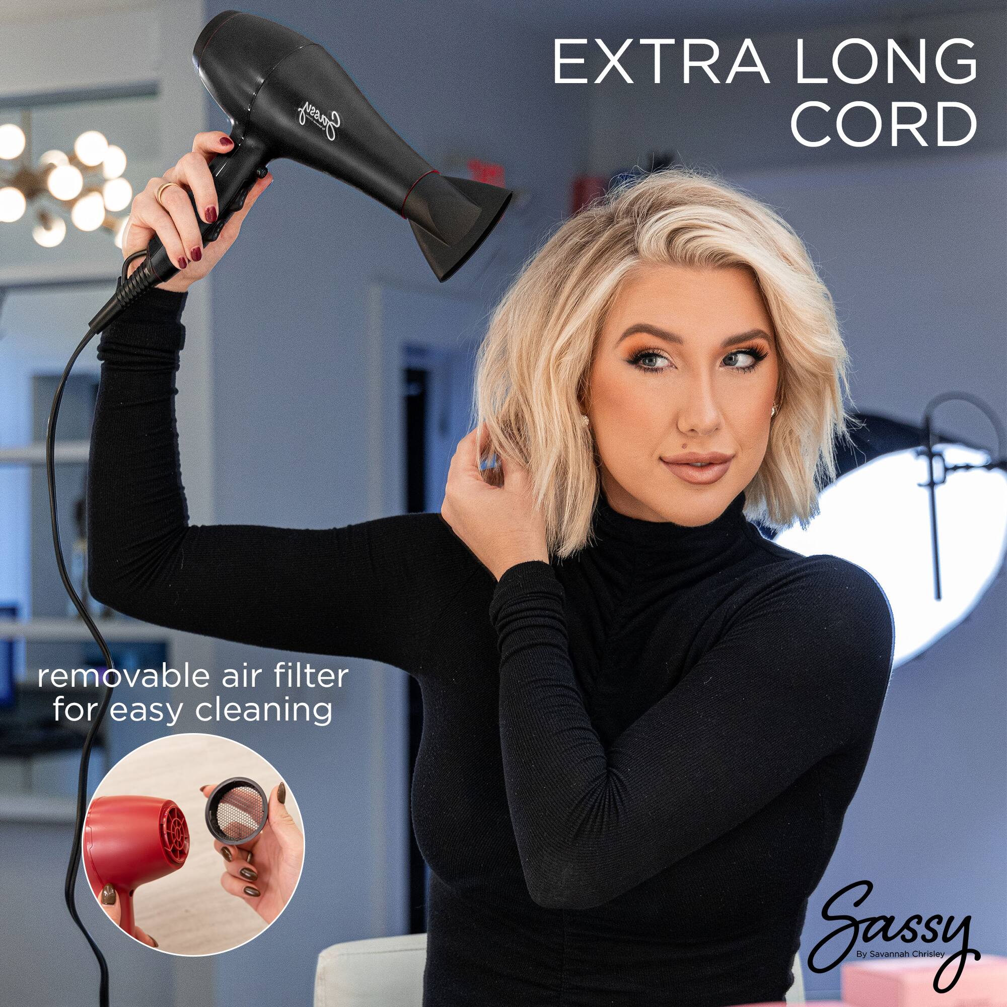 Sassy EXTRA LONG CORD removable air filter for easy cleaning  
Sassy By Savannah Chrisley
