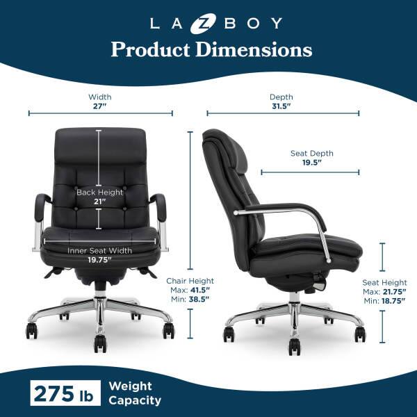 LA Z BOY

Product Dimensions

Width: 27"
Depth: 31.5"
Seat Depth: 19.5"
Back Height: 21"
Inner Seat Width: 19.75"
Chair Height: Max: 41.5" Min: 38.5"
Seat Height: Max: 21.75" Min: 18.75"
Weight Capacity: 275 lb