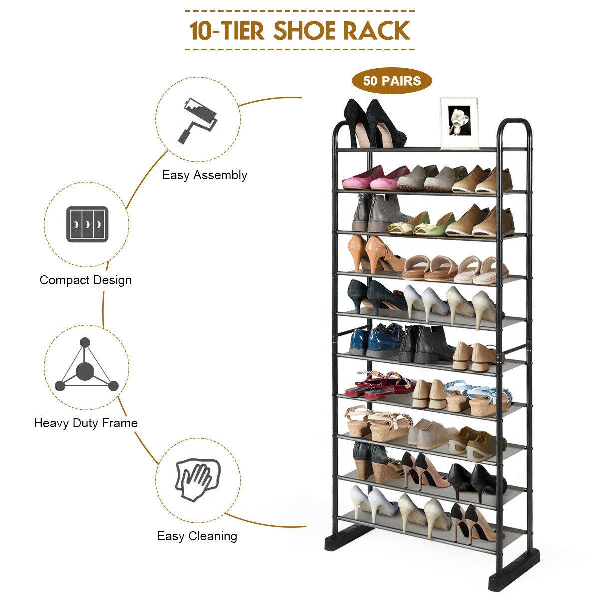 10-TIER SHOE RACK
50 PAIRS
Easy Assembly
Compact Design
Heavy Duty Frame
Easy Cleaning