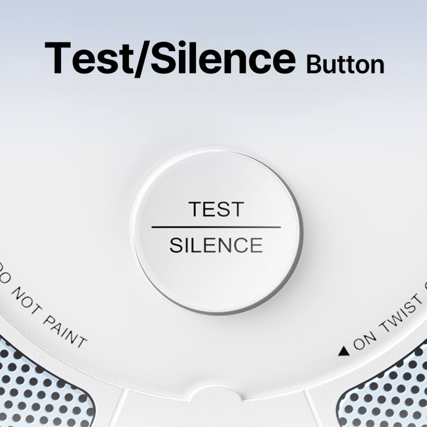Test/Silence Button  
TEST  
SILENCE  
DO NOT PAINT  
ON TWIST