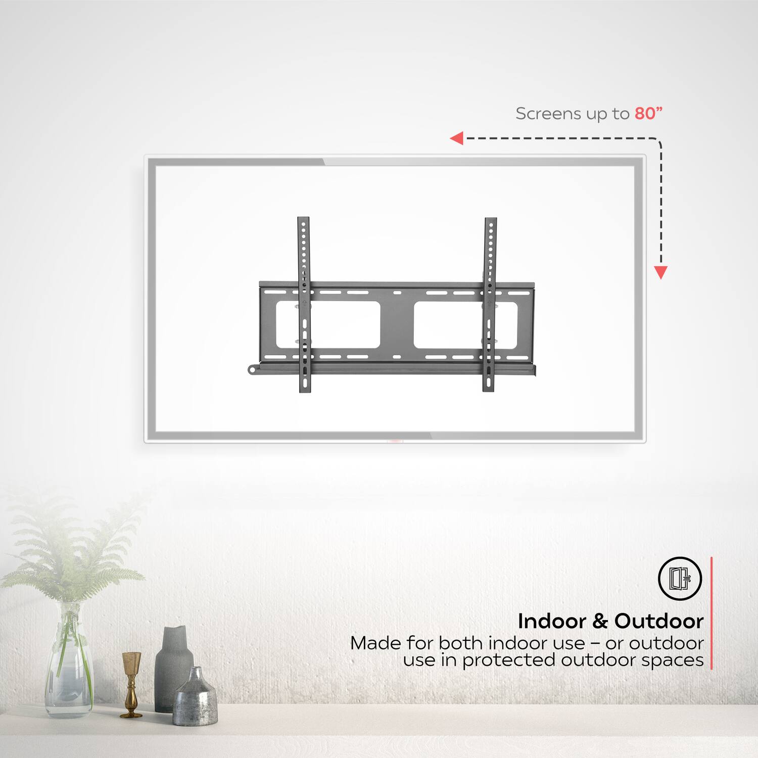 Screens up to 80"  
Indoor & Outdoor  
Made for both indoor use - or outdoor use in protected outdoor spaces