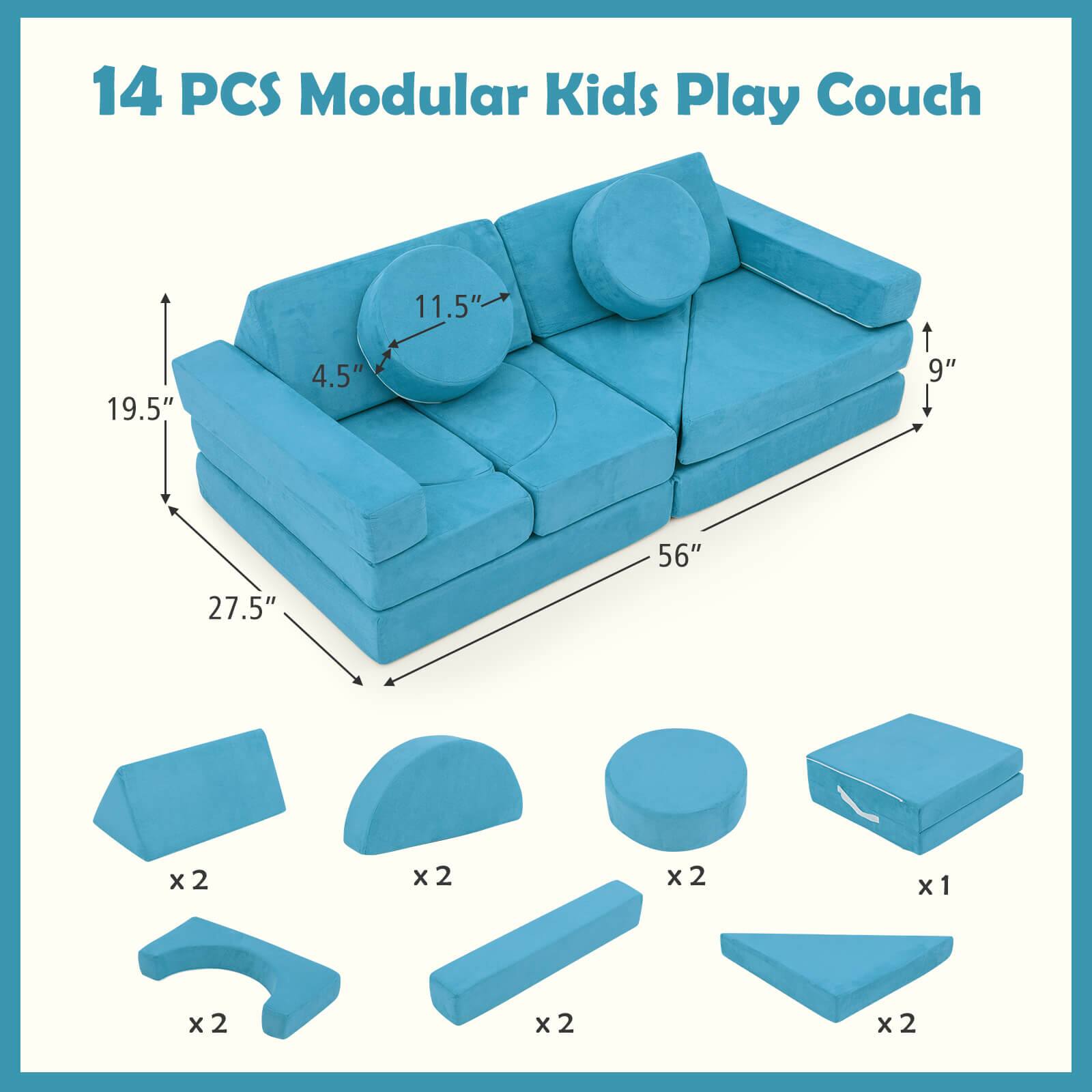 14 PCS Modular Kids Play Couch

Dimensions:
- Length: 56"
- Width: 27.5"
- Height: 9"
- Seat Height: 4.5"
- Armrest Height: 11.5"
- Back Height: 19.5"

Components:
- 2 x Base pieces
- 2 x Armrest pieces
- 2 x Backrest pieces
- 1 x Center piece
- 2 x Seat cushions
- 2 x Armrest cushions
- 2 x Backrest cushions