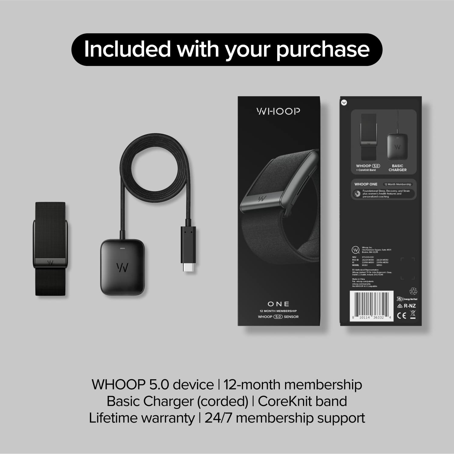 Included with your purchase of the WHOOP 5.0 device is a 12-month membership, a basic charger (corded), a CoreKnit band, and a lifetime warranty with 24/7 membership support.