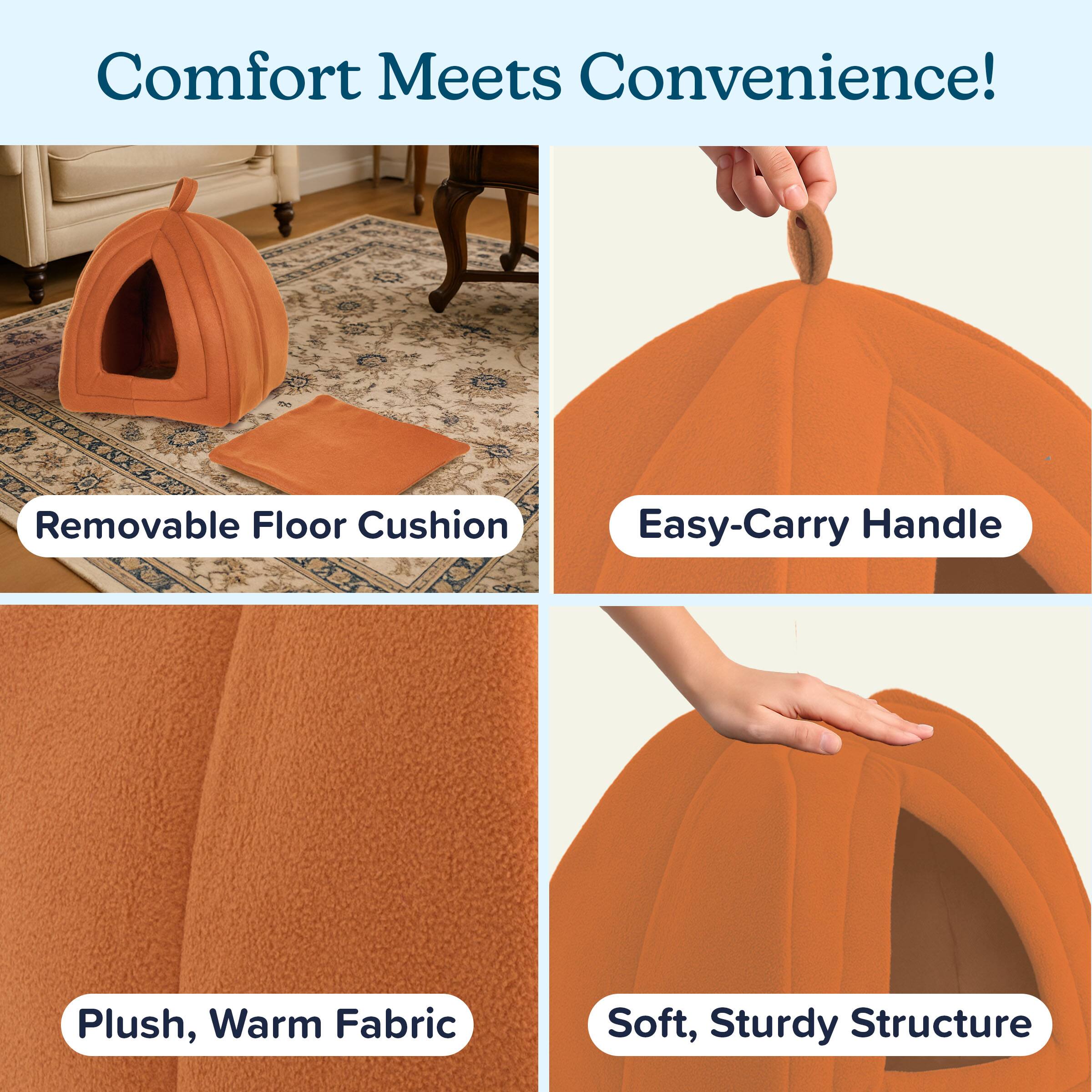 Comfort Meets Convenience!  
- Removable Floor Cushion  
- Easy-Carry Handle  
- Plush, Warm Fabric  
- Soft, Sturdy Structure