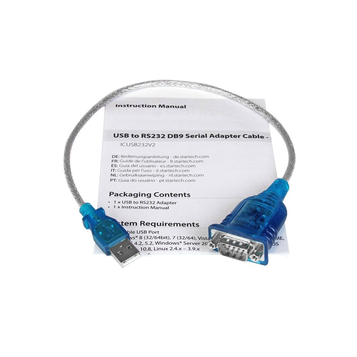 Instruction Manual

USB to RS232 DB9 Serial Adapter Cable - ICUSB232V2

DE: Bedienungsanleitung - de.startech.com  
FR: Guide de utilisateur - fr.startech.com  
ES: Guía del usuario - es.startech.com  
IT: Guida per l'uso - it.startech.com  
NL: Gebruiksaanwijzing - nl.startech.com  
PT: Guia do usuário - pt.startech.com

Packaging Contents  
1 x USB to RS232 Adapter  
1 x Instruction Manual

System Requirements  
- Available USB Port  
- Windows 8 (32/64bit), 7 (32/64bit), Vista 4.2, 5.2, Windows Server 2008, 10.8  
- Linux 2.4.x - 3.9.x