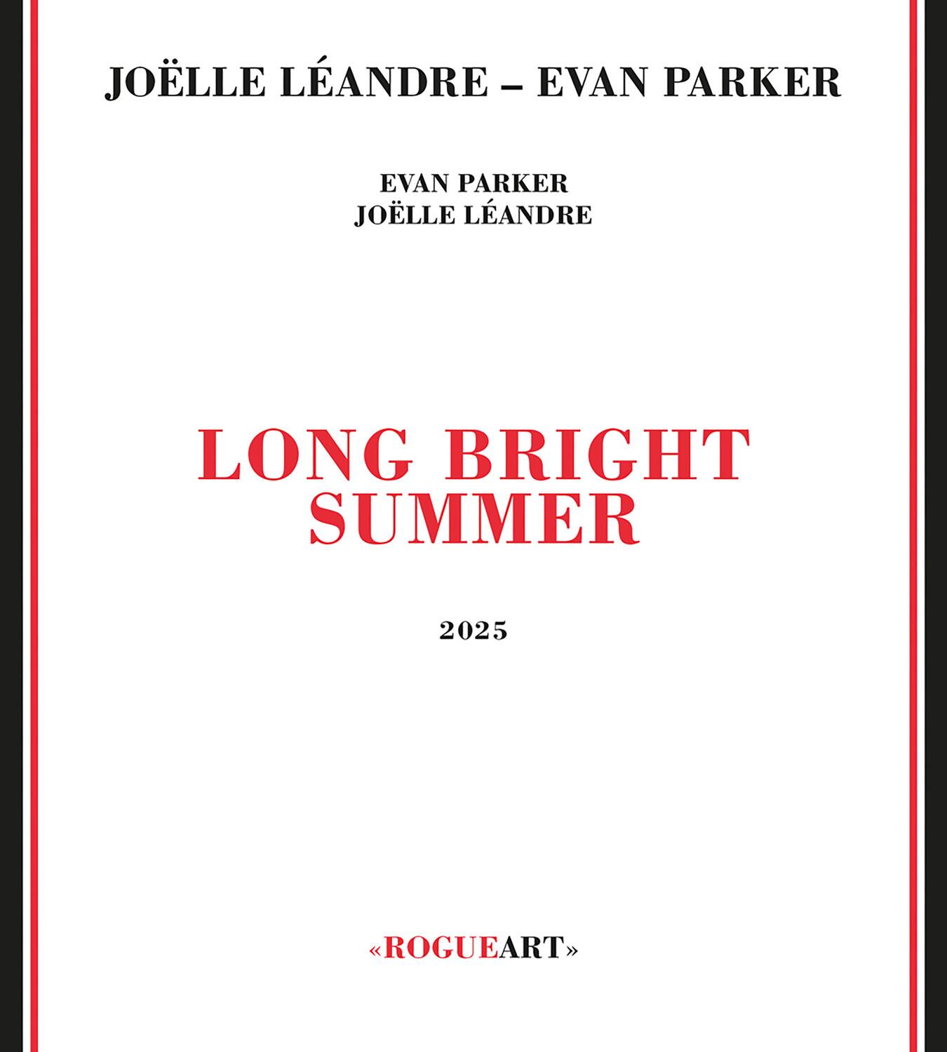 Joëlle Léandre - Evan Parker

Evan Parker
Joëlle Léandre

Long Bright Summer

2025

«Rogueart»