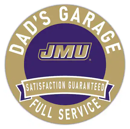 DAD'S GARAGE
JMU
SATISFACTION GUARANTEED
FULL SERVICE
