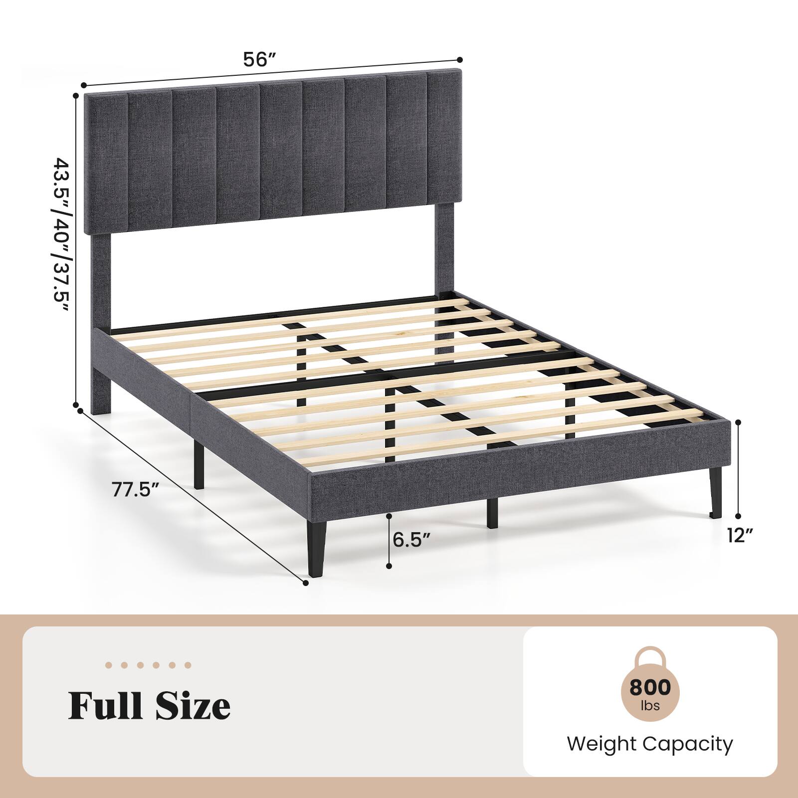 56" x 43.5"/40"/37.5" x 40" x 77.5" x 6.5" x 12" Full Size 800 lbs Weight Capacity
