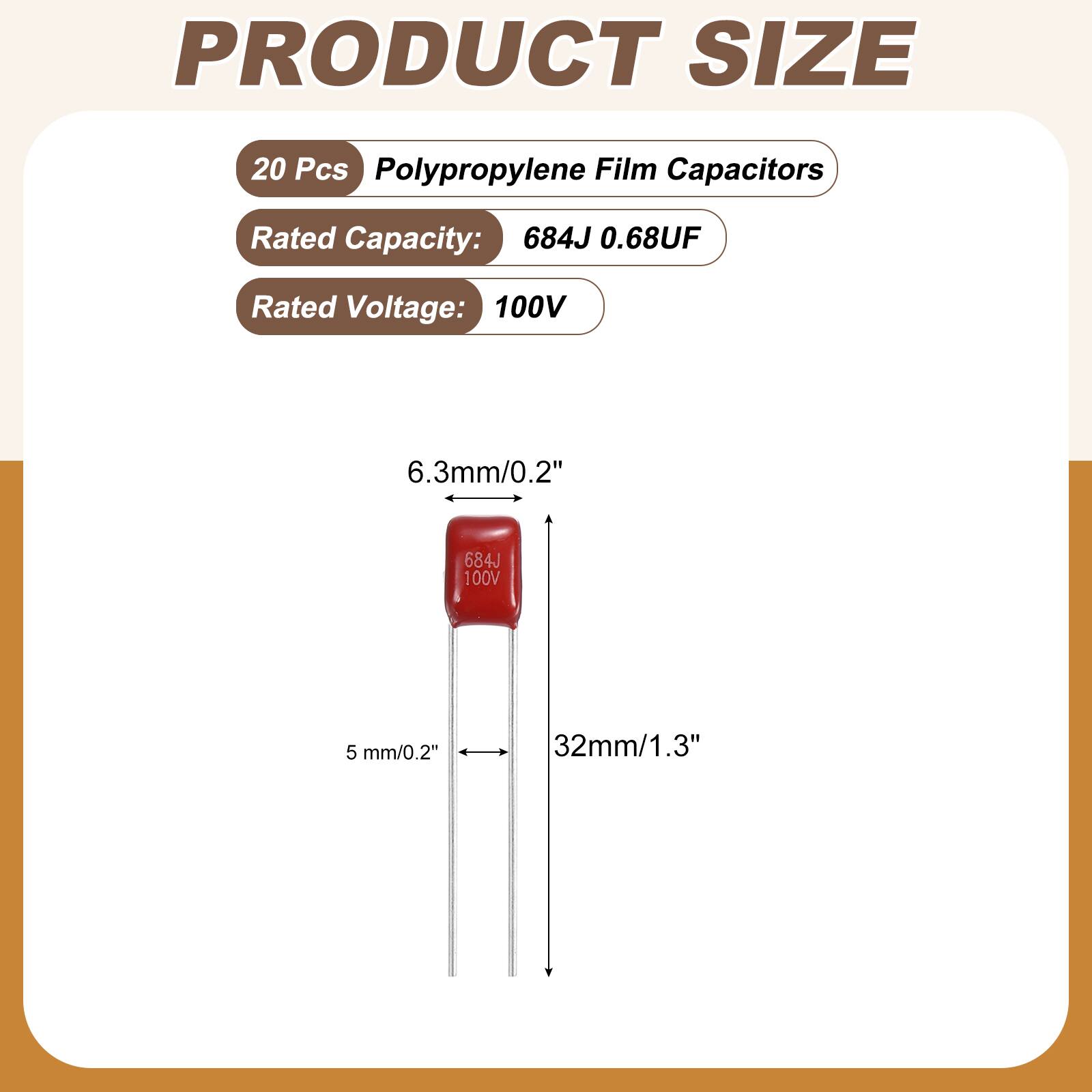 PRODUCT SIZE

20 Pcs Polypropylene Film Capacitors

Rated Capacity: 684J 0.68UF

Rated Voltage: 100V

6.3mm/0.2"

5 mm/0.2"

32mm/1.3"