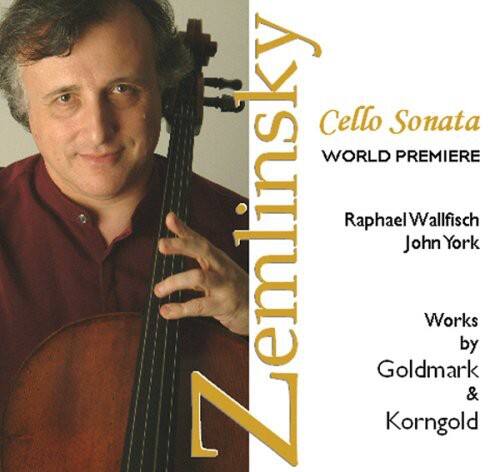 Zemlinsky  
Cello Sonata  
WORLD PREMIERE  
Raphael Wallfisch  
John York  

Works by  
Goldmark & Korngold