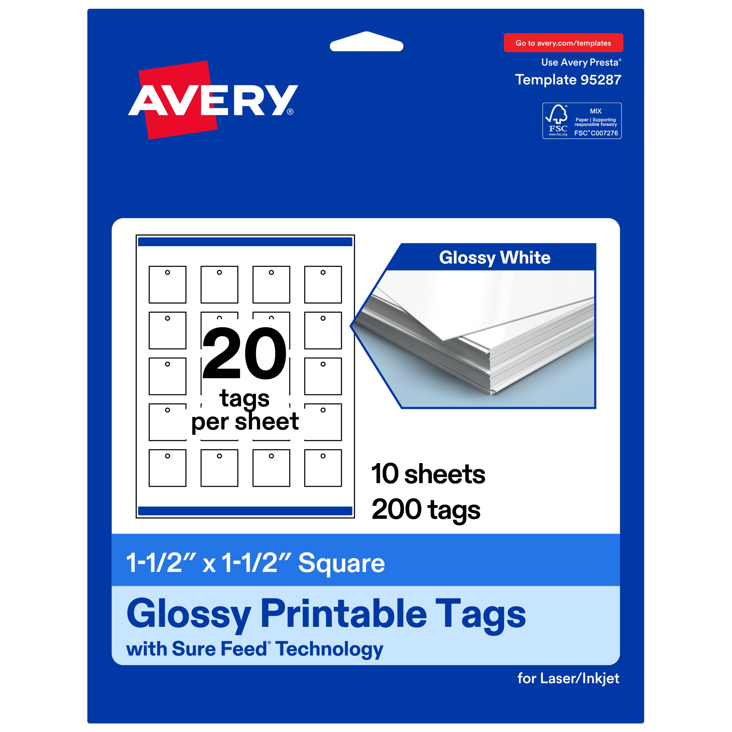 Go to avery.com/templates  
AVERY  
Use Avery Presta™ Template 95287  
MIX  
Paper | Supporting FSC® C007276  

Glossy White  
20 tags per sheet  
10 sheets  
200 tags  
1-1/2" x 1-1/2" Square  
Glossy Printable Tags with Sure Feed™ Technology for Laser/Inkjet