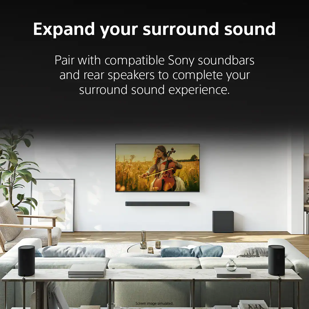 Expand your surround sound  
Pair with compatible Sony soundbars and rear speakers to complete your surround sound experience.  
1 Screen image simulated.