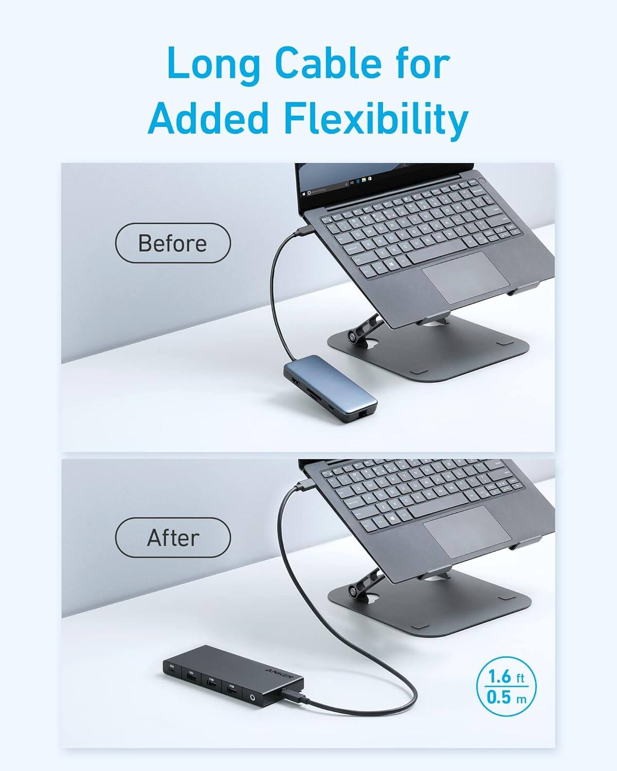 Long Cable for Added Flexibility

Before

After

1.6 ft 0.5 m