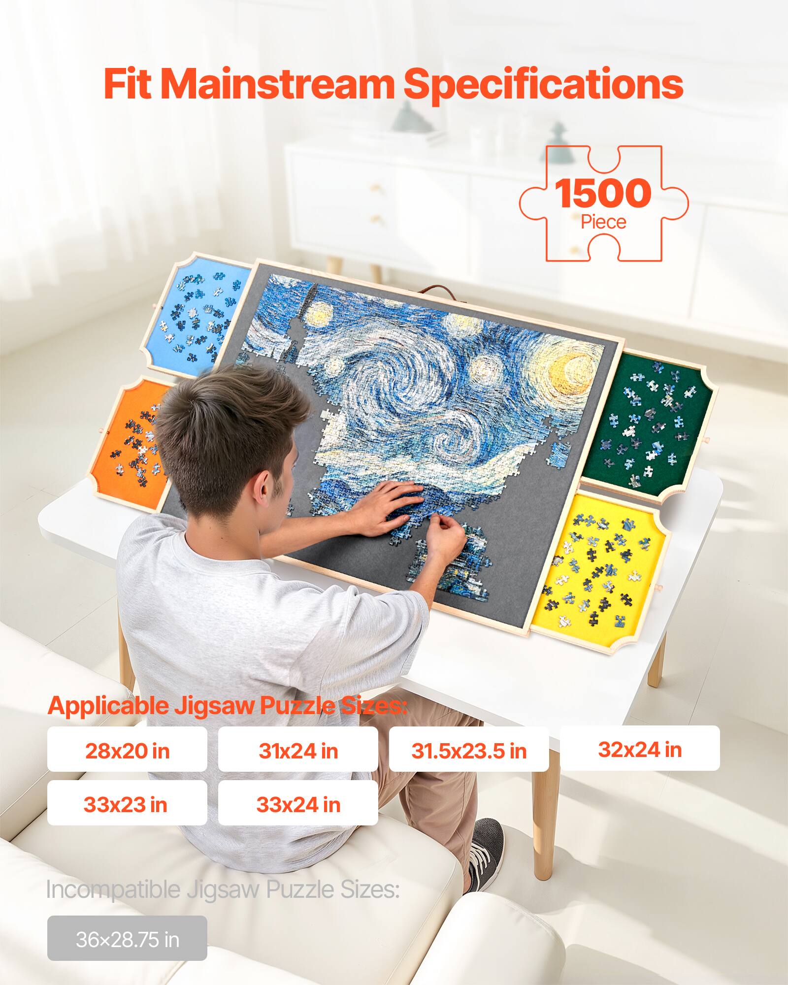 Fit Mainstream Specifications

1500 Piece

Applicable Jigsaw Puzzle Sizes:
28x20 in
31x24 in
31.5x23.5 in
32x24 in
33x23 in
33x24 in

Incompatible Jigsaw Puzzle Sizes:
36x28.75 in