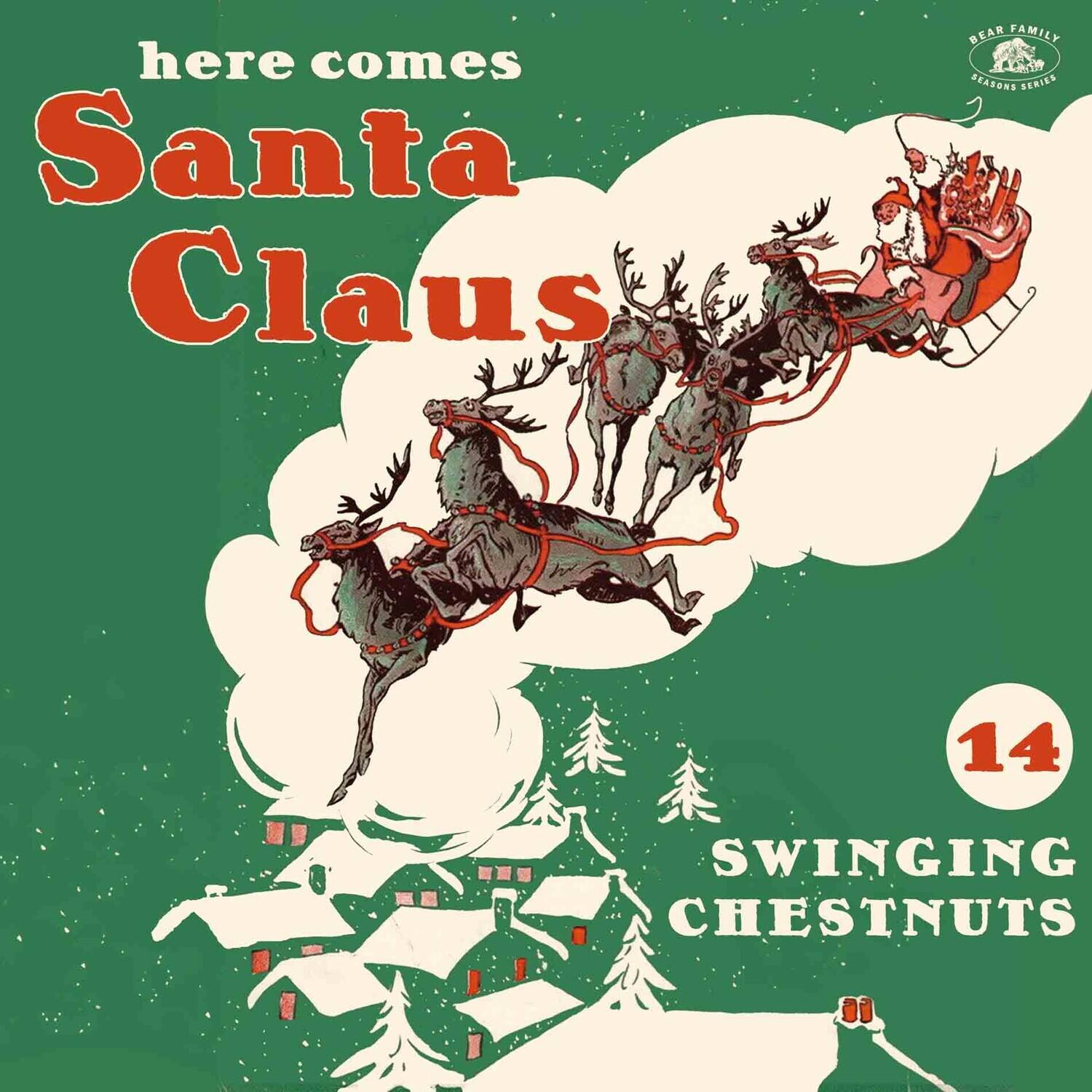 Here comes Santa Claus  
BEAR FAMILY SEASONS SERIES 14  
SWINGING CHESTNUTS