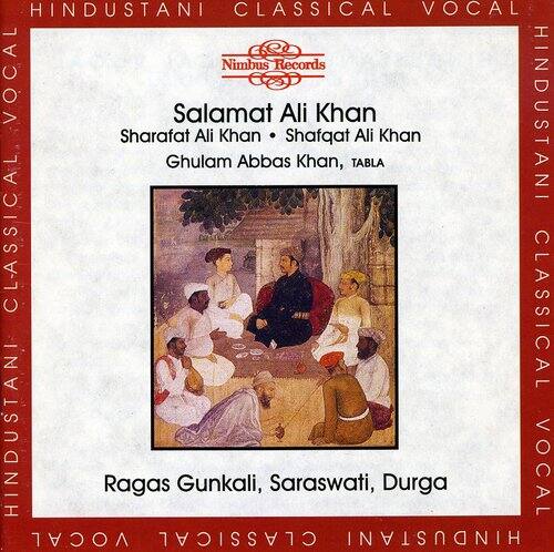 HINDUSTANI CLASSICAL VOCAL  
Nimbus Records  
Salamat Ali Khan  
Sharafat Ali Khan • Shafqat Ali Khan  
Ghulam Abbas Khan, TABLA  
Ragas Gunkali, Saraswati, Durga