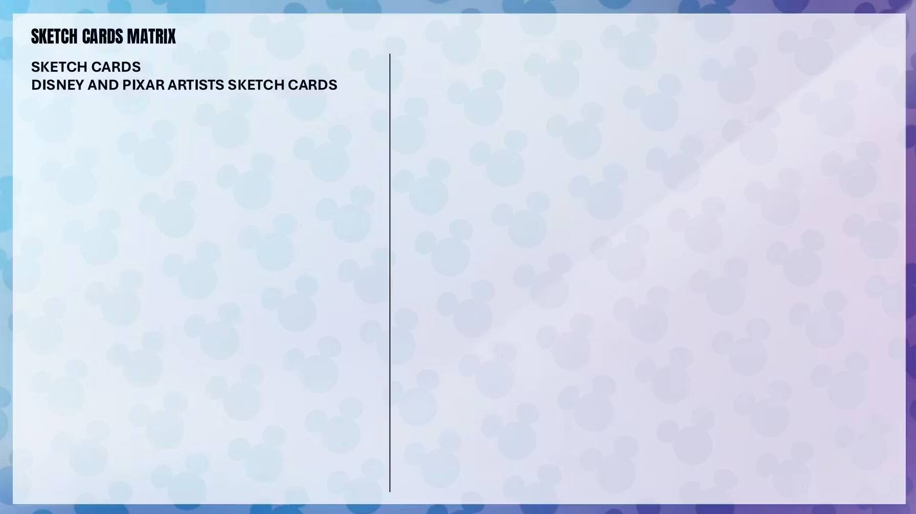 SKETCH CARDS MATRIX  
SKETCH CARDS  
DISNEY AND PIXAR ARTISTS SKETCH CARDS