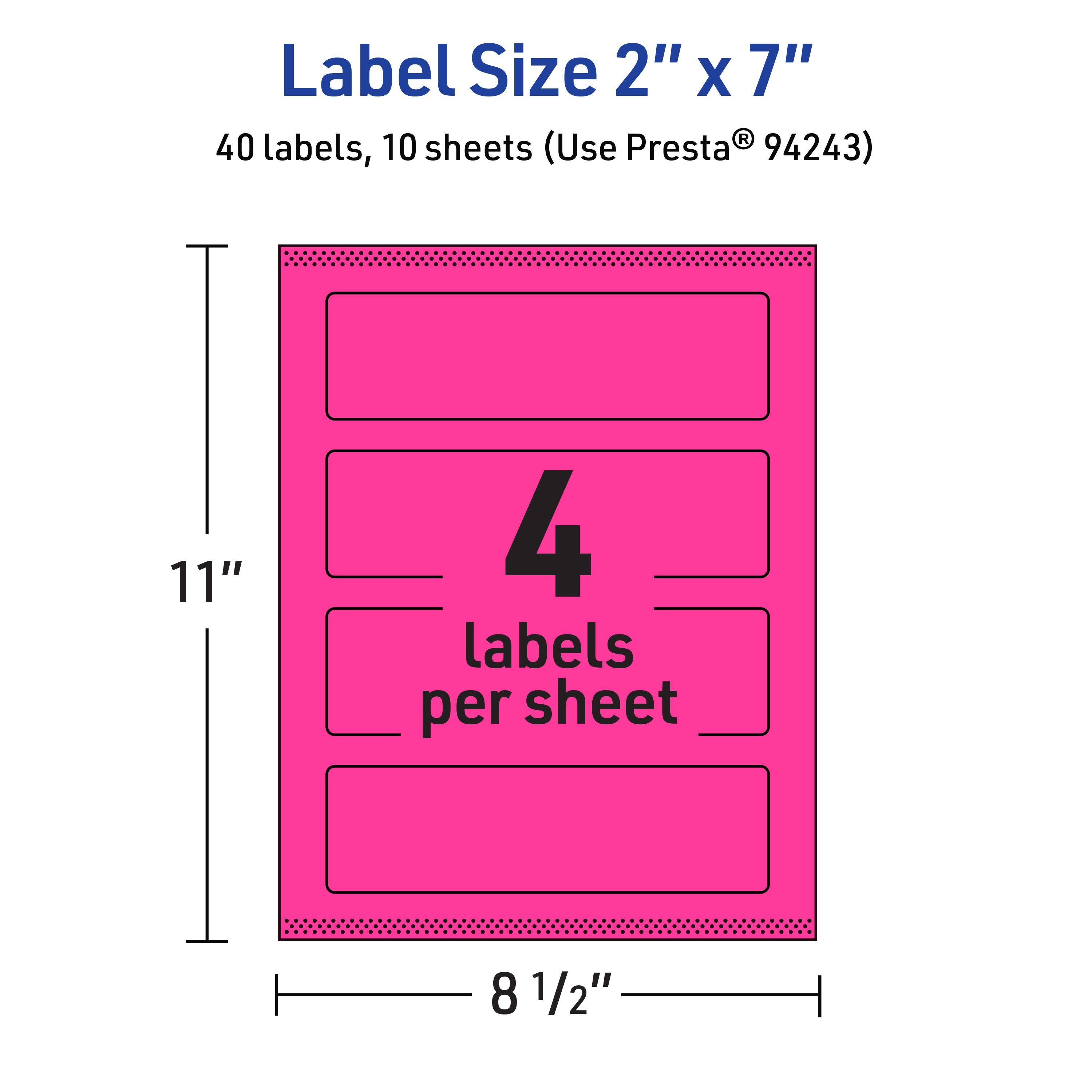 Label Size 2" x 7"  
40 labels, 10 sheets (Use Presta® 94243)  
11" x 8 1/2"  
4 labels per sheet