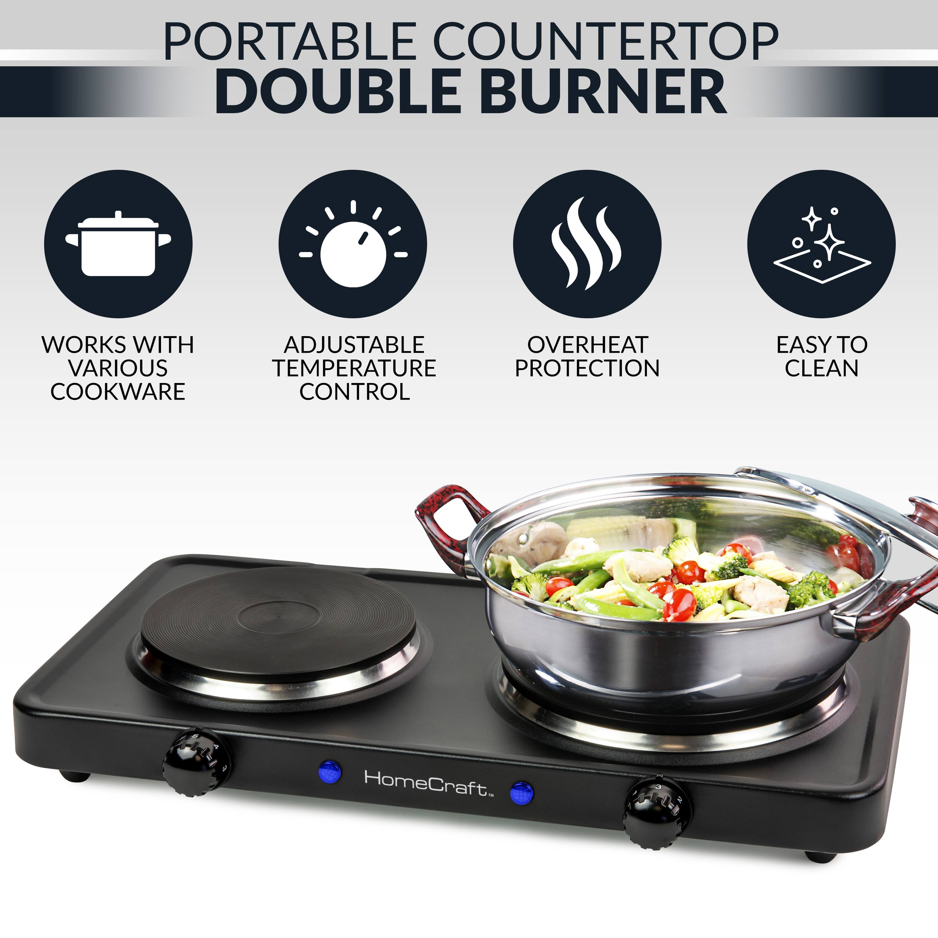 PORTABLE COUNTERTOP DOUBLE BURNER  
WORKS WITH VARIOUS COOKWARE  
ADJUSTABLE TEMPERATURE CONTROL  
OVERHEAT PROTECTION  
EASY TO CLEAN  
HomeCraft