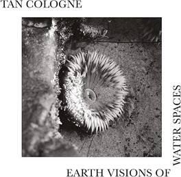 Tan Cologne - Earth Visions Of Water Spaces - VINYL LP