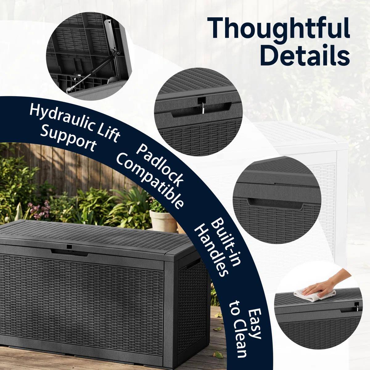 Thoughtful Details

- Hydraulic Lift Support
- Padlock Compatible
- Built-in Handles
- Easy to Clean