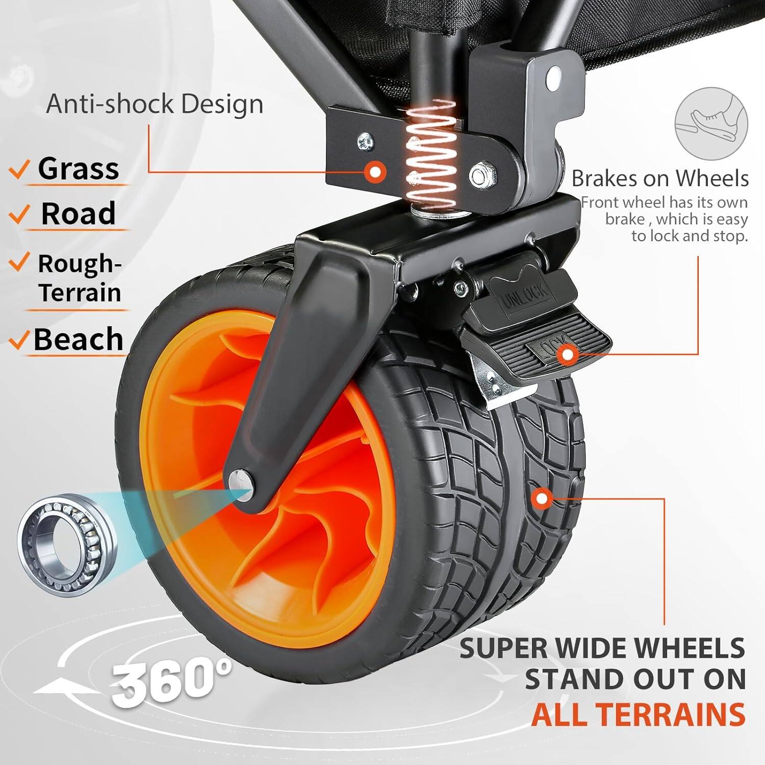 Anti-shock Design Grass Road Rough- Terrain Beach, Brakes on Wheels Front wheel has its own brake, which is easy to lock and stop. 360 SUPER WIDE WHEELS STAND OUT ON ALL TERRAINS