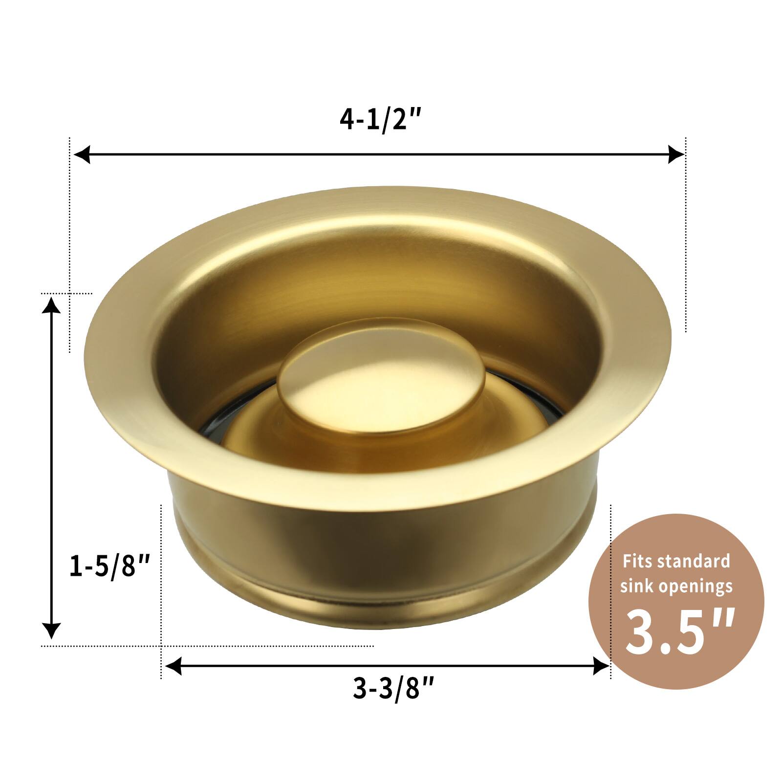 4-1/2"  
1-5/8"  
3-3/8"  
Fits standard sink openings 3.5"