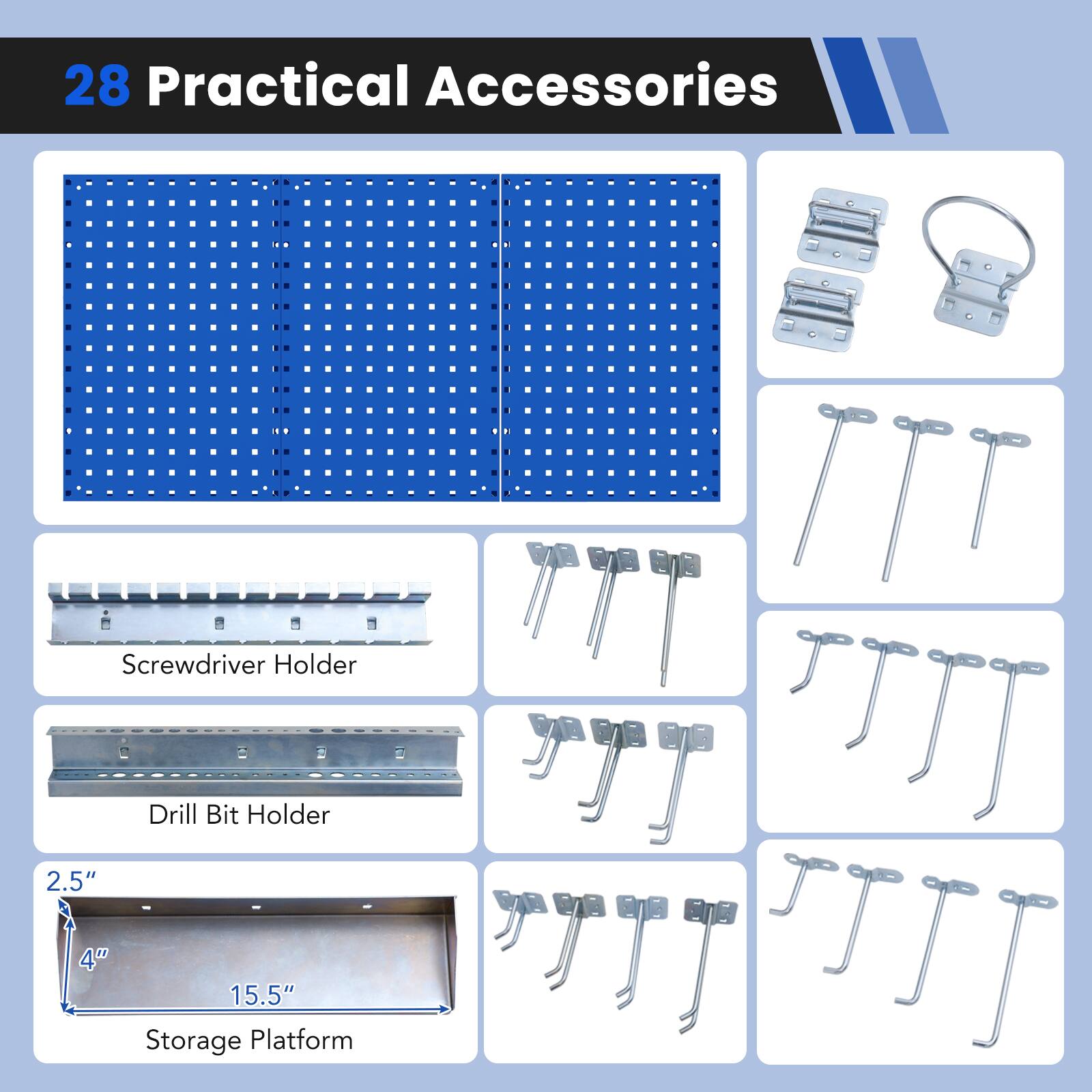 28 Practical Accessories

- Screwdriver Holder
- Drill Bit Holder
- Storage Platform (2.5" x 4" x 15.5")