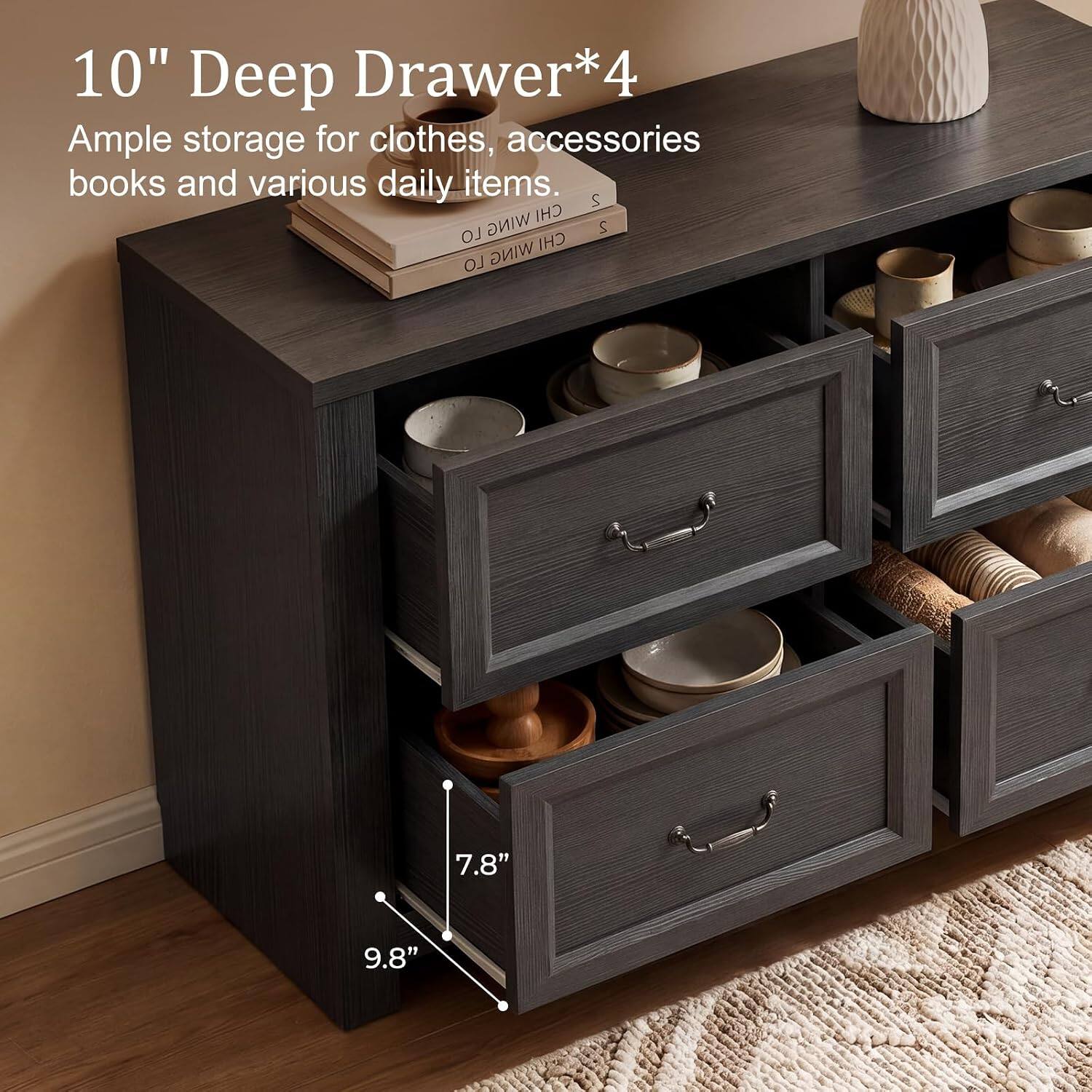 10" Deep Drawer*4  
Ample storage for clothes, accessories, books and various daily items.  
7.8"  
9.8"