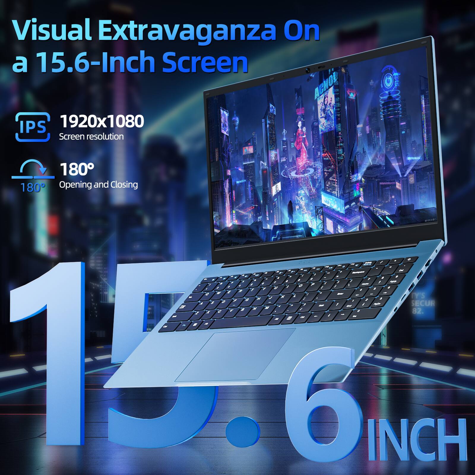 Visual Extravaganza On a 15.6-Inch Screen

- IPS 1920x1080 Screen resolution
- 180° Opening and Closing