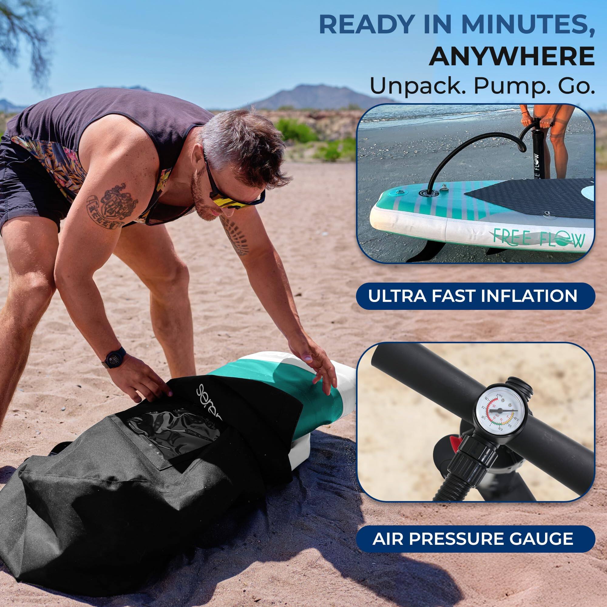 READY IN MINUTES, ANYWHERE  
Unpack. Pump. Go.  

ULTRA FAST INFLATION  

AIR PRESSURE GAUGE
