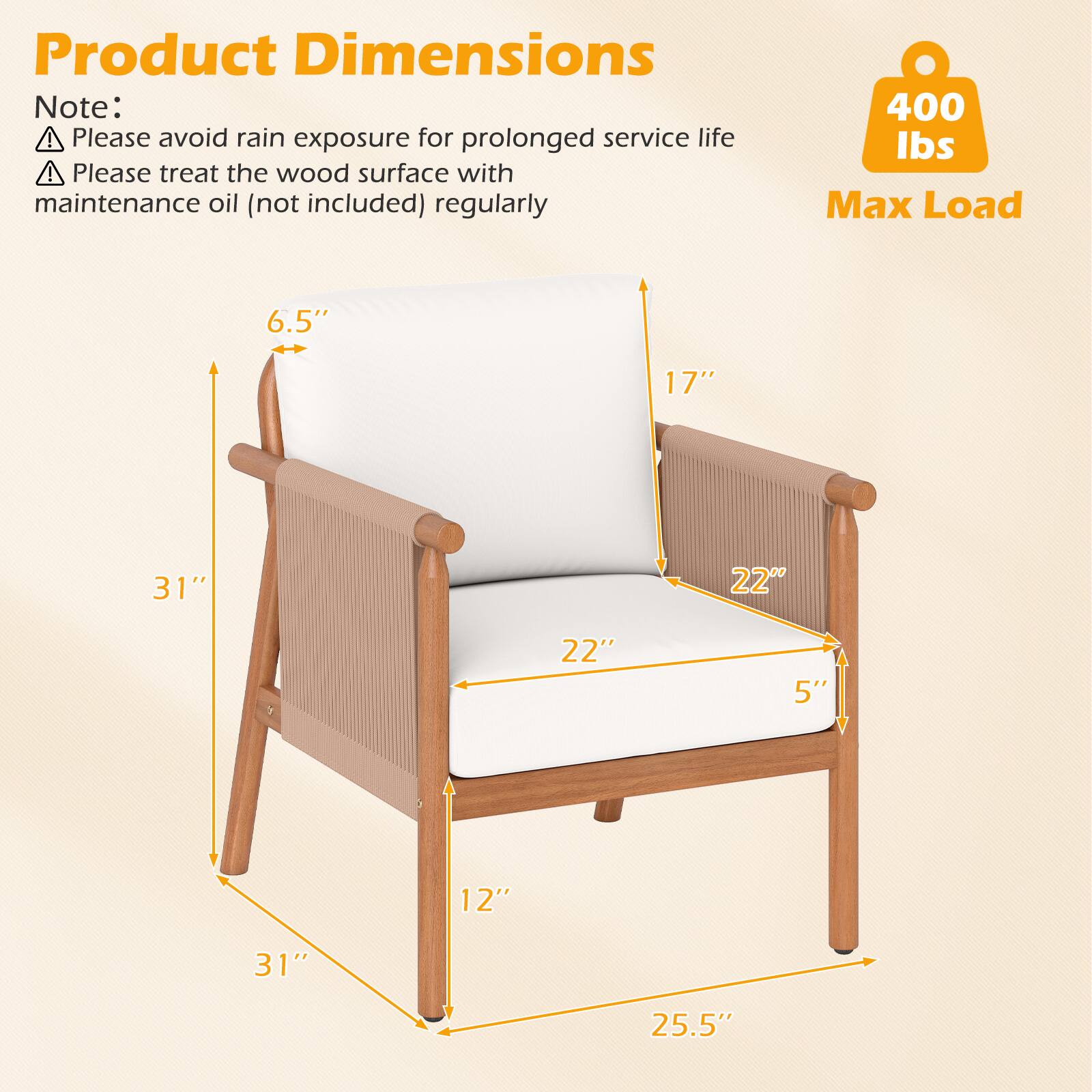 Product Dimensions

Note:
- Please avoid rain exposure for prolonged service life
- Please treat the wood surface with maintenance oil (not included) regularly

400 lbs Max Load

6.5"  
17"  
31"  
22"  
22"  
5"  
12"  
31"  
25.5"
