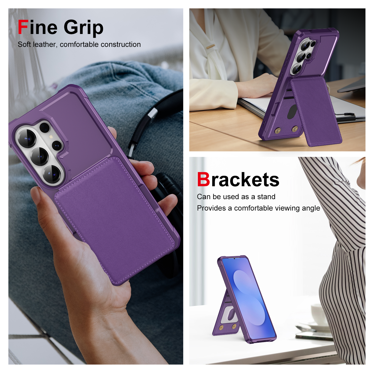Fine Grip  
Soft leather, comfortable construction  

Brackets  
Can be used as a stand  
Provides a comfortable viewing angle