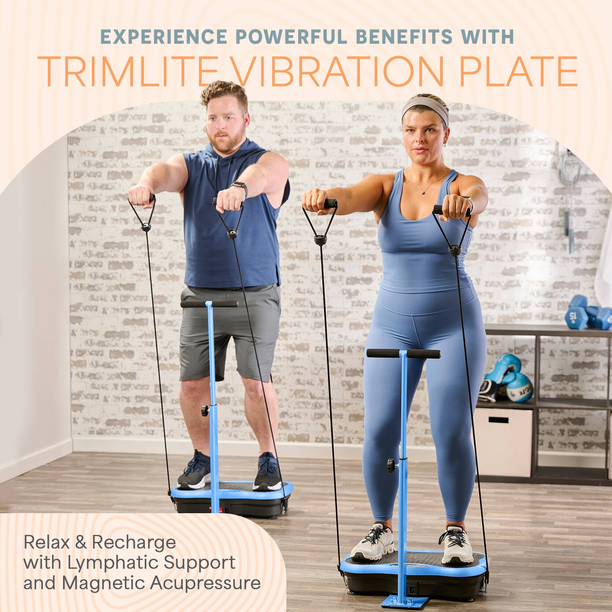 EXPERIENCE POWERFUL BENEFITS WITH TRIMLITE VIBRATION PLATE

Relax & Recharge with Lymphatic Support and Magnetic Acupressure