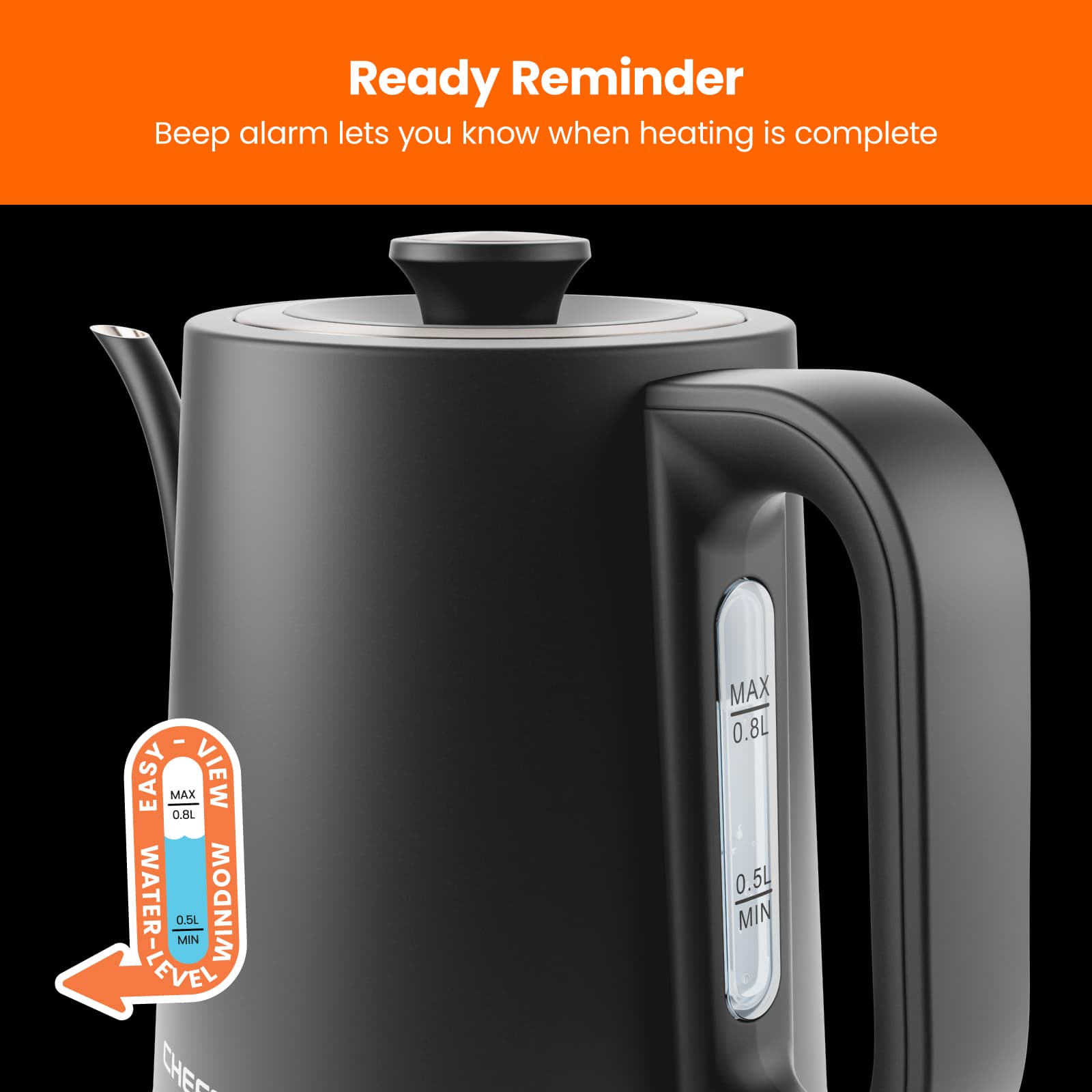 Ready Reminder Beep alarm lets you know when heating is complete - Easy Max View 0.5L Min Window XEVEY CHE MAX 0.8L 0.5L Min.