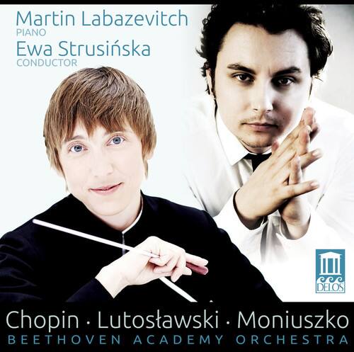Martin Labazevitch  
PIANO  
Ewa Strusińska  
CONDUCTOR  

Chopin • Lutosławski • Moniuszko  
BEETHOVEN ACADEMY ORCHESTRA  

DELOS