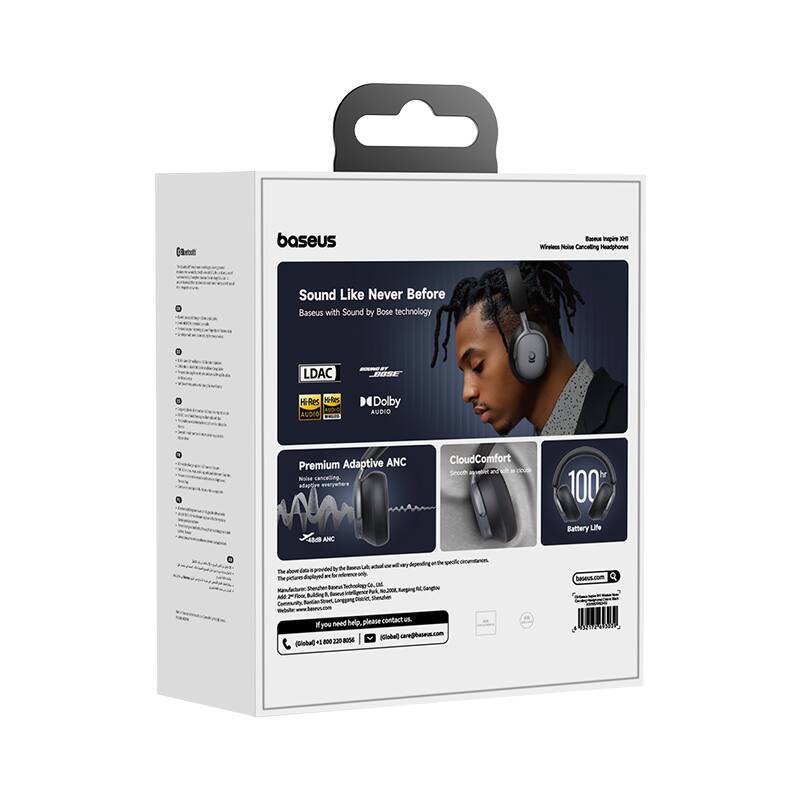 Baseus Sound Like Never Before  
Baseus with Sound by Bose Technology  
LDAC  
Hi-Res Audio  
Dolby Audio Premium  
Adaptive ANC - canceling noise  
CloudComfort  
Smooth and soft  
100 hours Battery Life  

Premium Adaptive ANC - canceling noise depending on the specific conditions.  

If you need help, please contact:  
Global: +86 20 2208 8005  
Global: (Global)  

Baseus.com  
care@baseus.com  

Baseus  
Sound Like Never Before  
Baseus with Sound by Bose technology  

LDAC  
Hi-Res Audio  
Dolby Audio Premium  
Adaptive ANC - canceling noise  
CloudComfort  
Smooth and soft  
100 hours Battery Life  

Premium Adaptive ANC - canceling noise depending on the specific conditions.  

If you need help, please contact:  
Global: +86 20 2208 8005  
Global: (Global)  

Baseus.com  
care@baseus.com