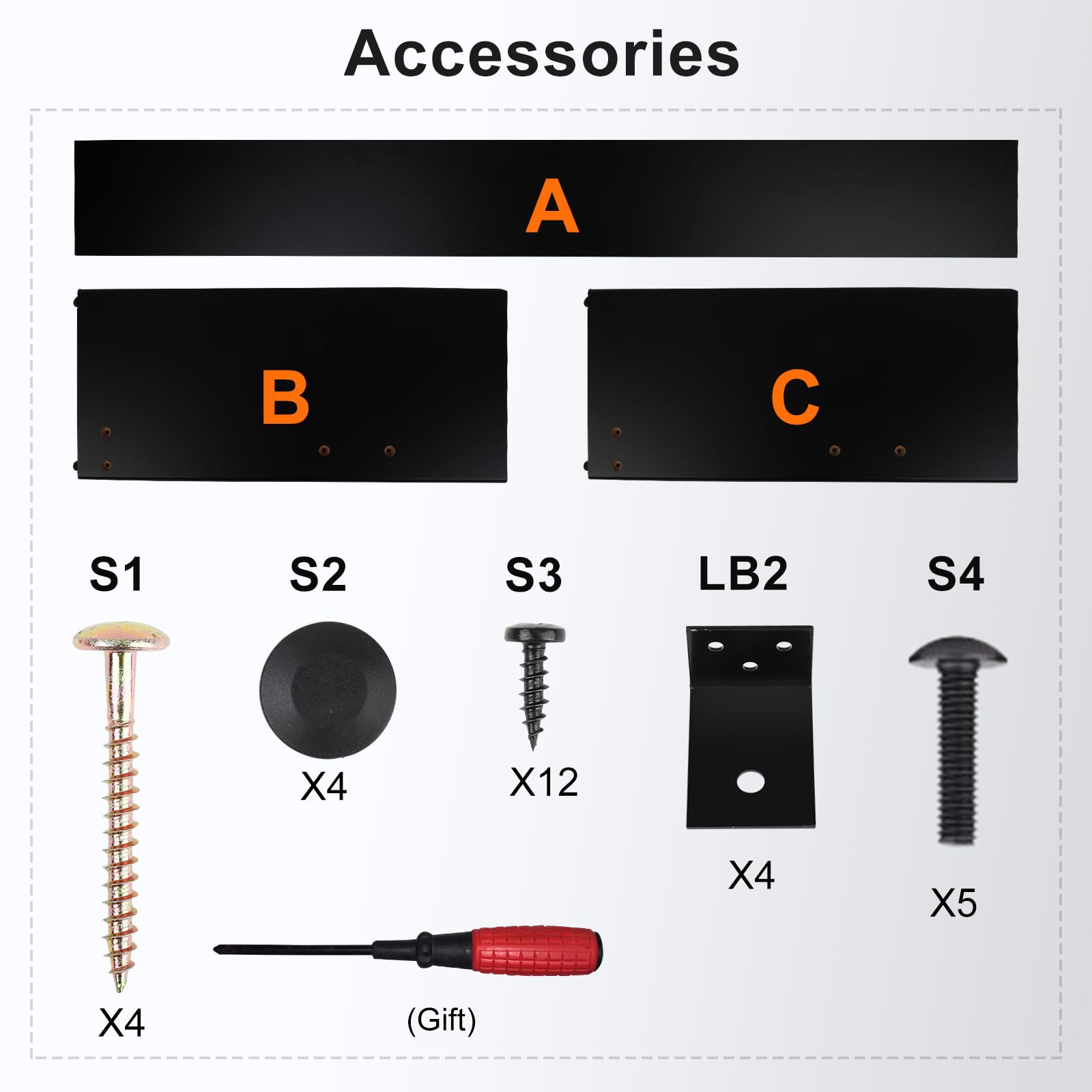 Accessories

A

B

C

S1 X4  
S2 X4  
S3 X12  
LB2 X4  
S4 X5  

(Gift)