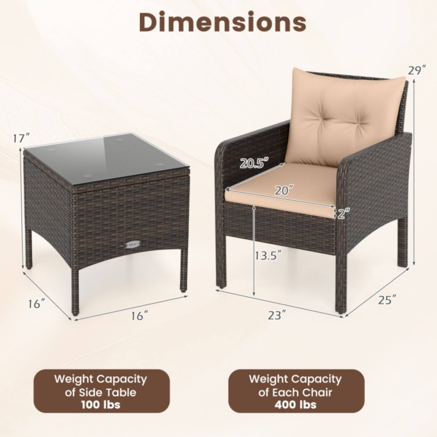Dimensions:  
- 29"  
- 17"  
- 20.5"  
- 20"  
- 13.5"  
- 16"  
- 16"  
- 23"  
- 25"  

Weight Capacity of Side Table: 100 lbs  
Weight Capacity of Each Chair: 400 lbs