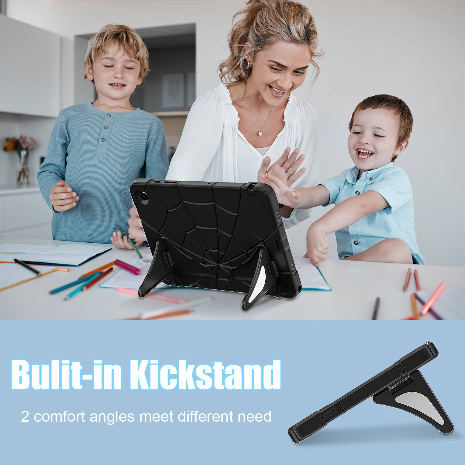 Built-in Kickstand  
2 comfort angles meet different needs