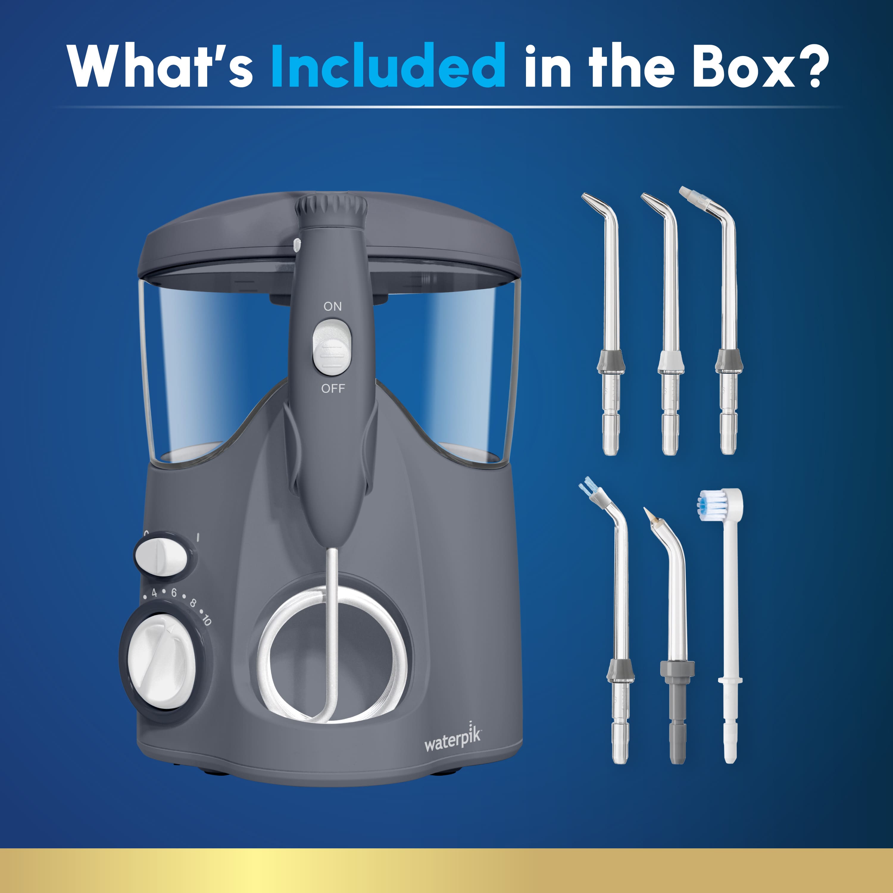 What's Included in the Box? 4 .4808W waterpik