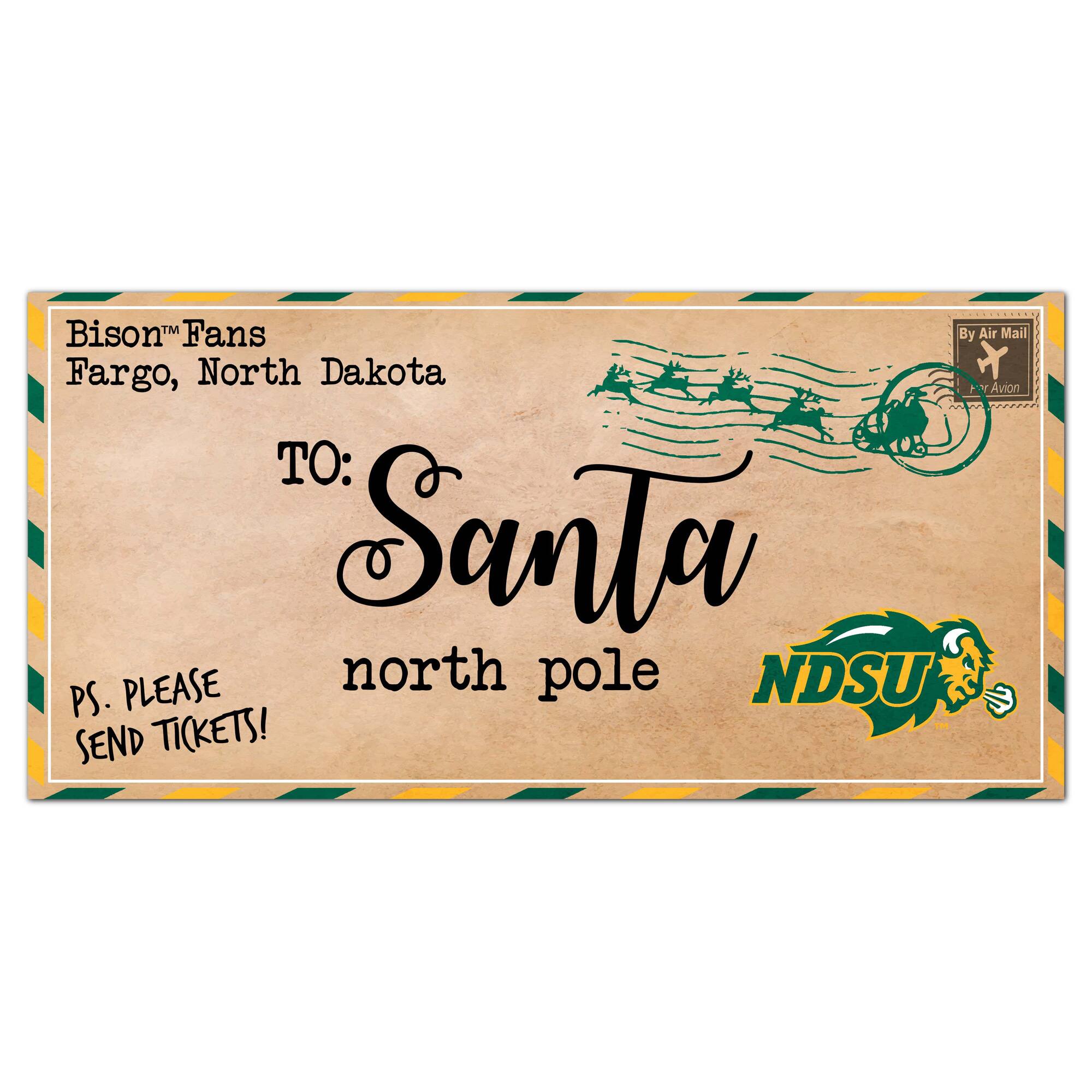 Bison™ Fans  
Fargo, North Dakota  

TO:  
Santa  
north pole  

PS. PLEASE SEND TICKETS!  

By Air Mail  
For Avon  

NDSU