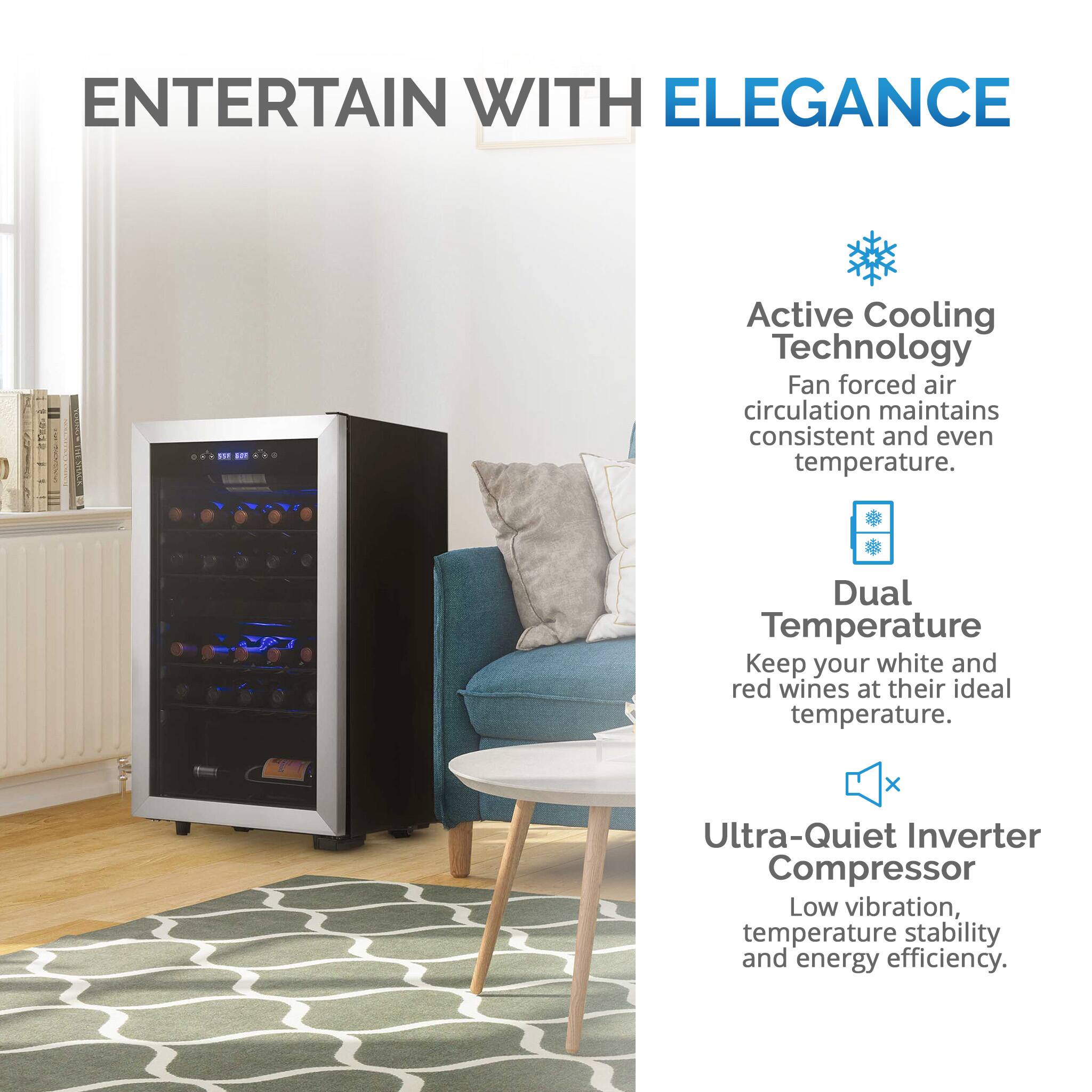 ENTERTAIN WITH ELEGANCE

1. Active Cooling Technology: Fan forced air circulation maintains consistent and even temperature.
2. Dual Temperature: Keep your white and red wines at their ideal temperature.
3. Ultra-Quiet Inverter Compressor: Low vibration, temperature stability, and energy efficiency.
