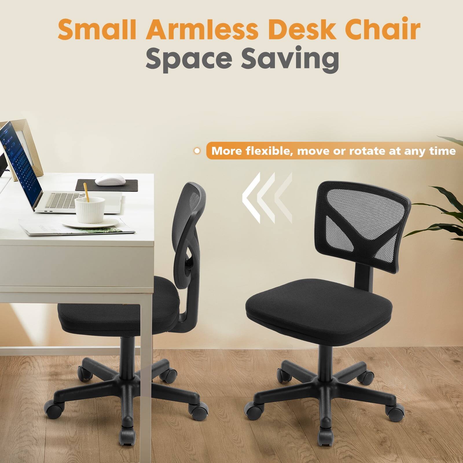 Small Armless Desk Chair Space Saving

More flexible, move or rotate at any time