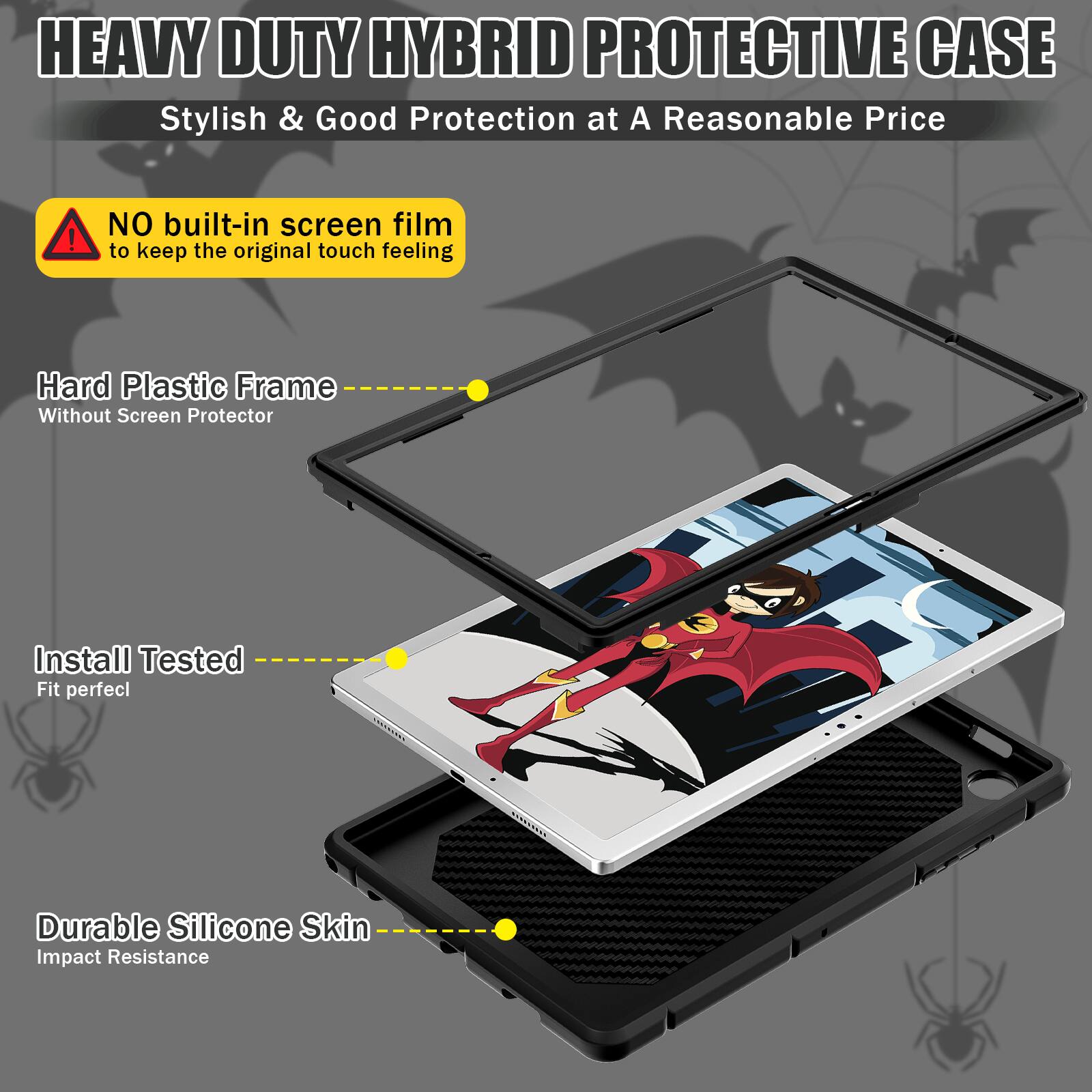 HEAVY DUTY HYBRID PROTECTIVE CASE  
Stylish & Good Protection at A Reasonable Price!  

NO built-in screen film to keep the original touch feeling  

Hard Plastic Frame Without Screen Protector  

Install Tested Fit perfect  

Durable Silicone Skin Impact Resistance