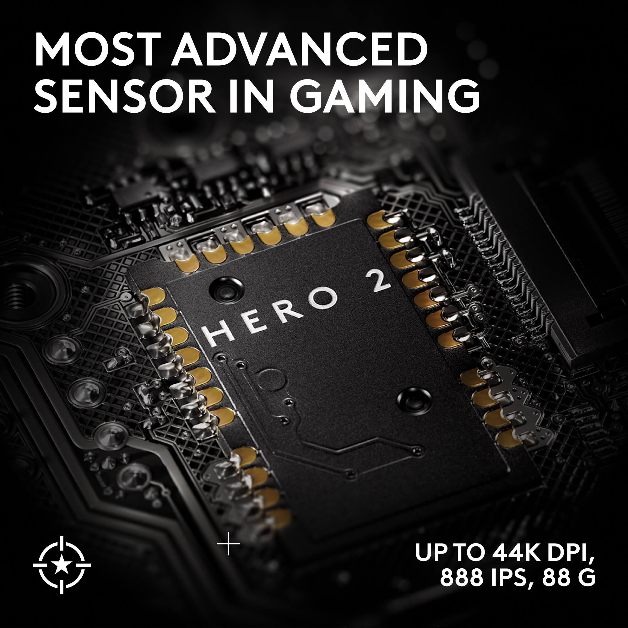 MOST ADVANCED SENSOR IN GAMING

HERO 2

UP TO 44K DPI, 888 IPS, 88 G