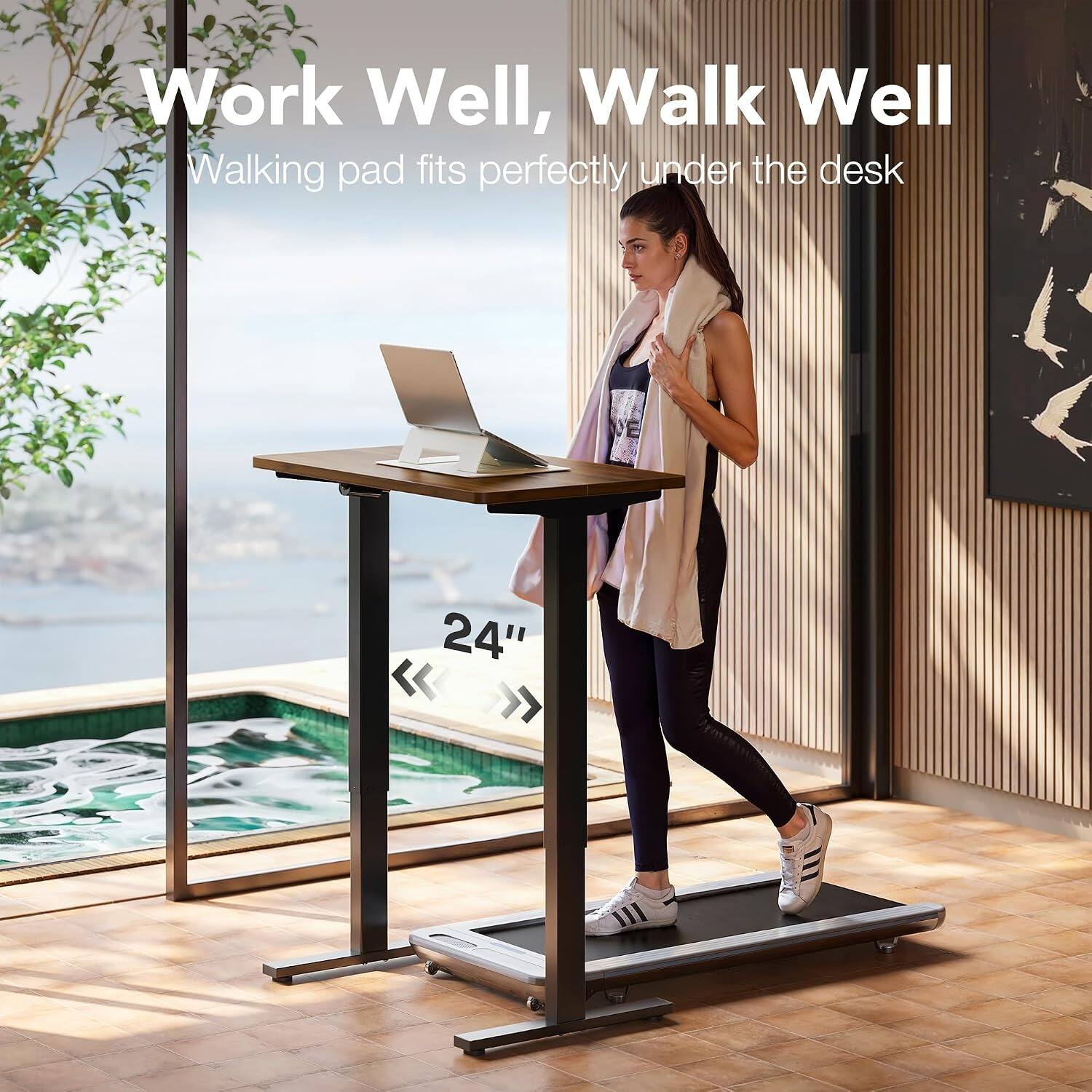 Work Well, Walk Well  
Walking pad fits perfectly under the desk  
24"