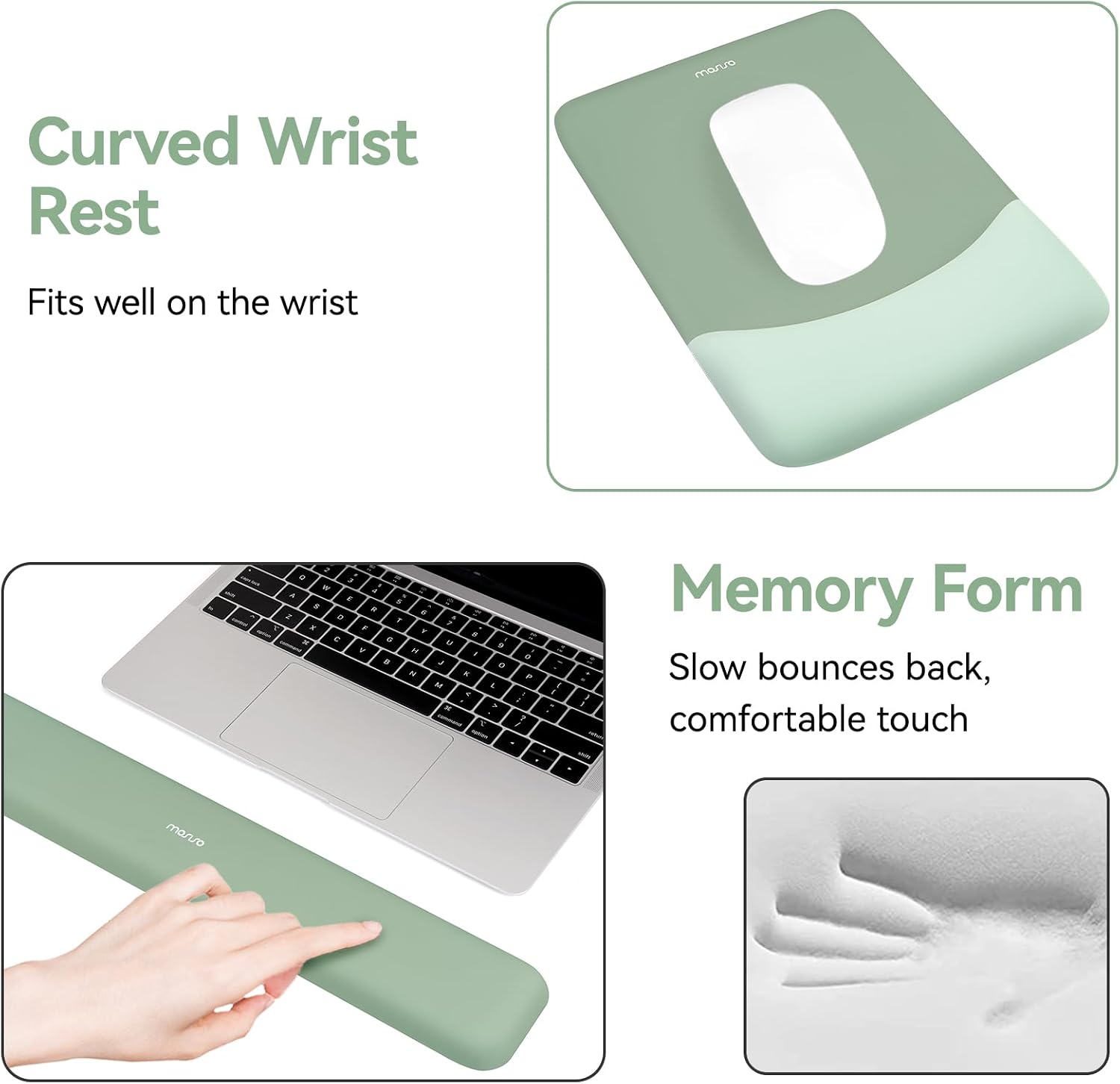 Curved Wrist Rest  
Fits well on the wrist  

Memory Form  
Slow bounces back, comfortable touch