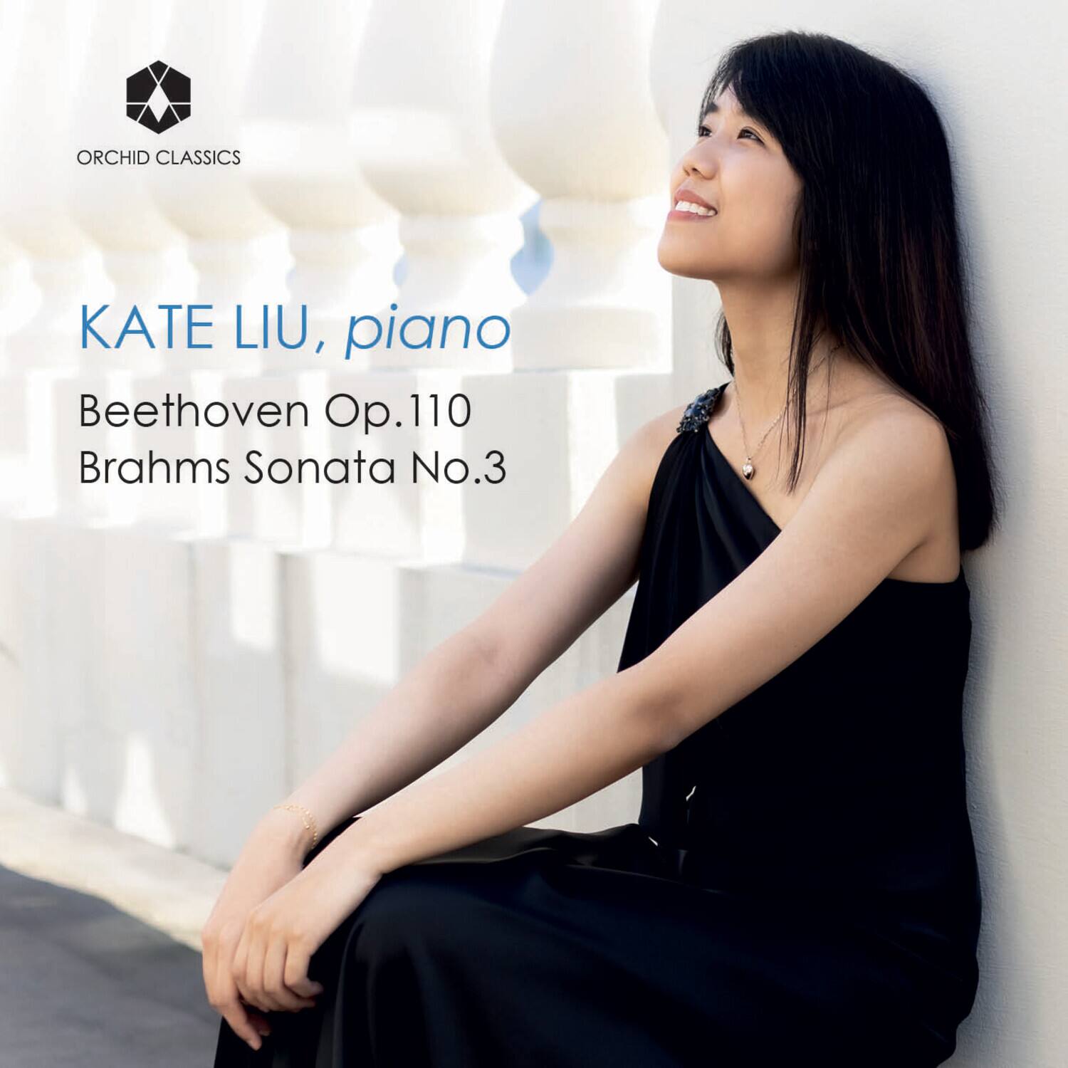 ORCHID CLASSICS

KATE LIU, piano

Beethoven Op.110  
Brahms Sonata No.3